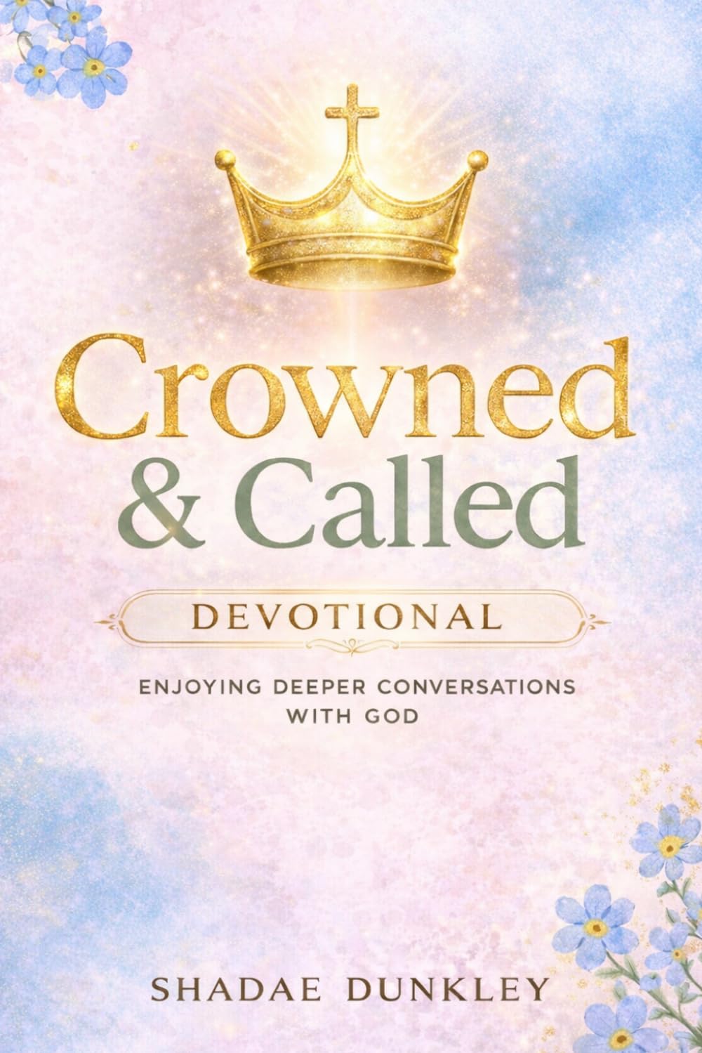 Crowned and Called: Enjoying Deeper Conversation with God