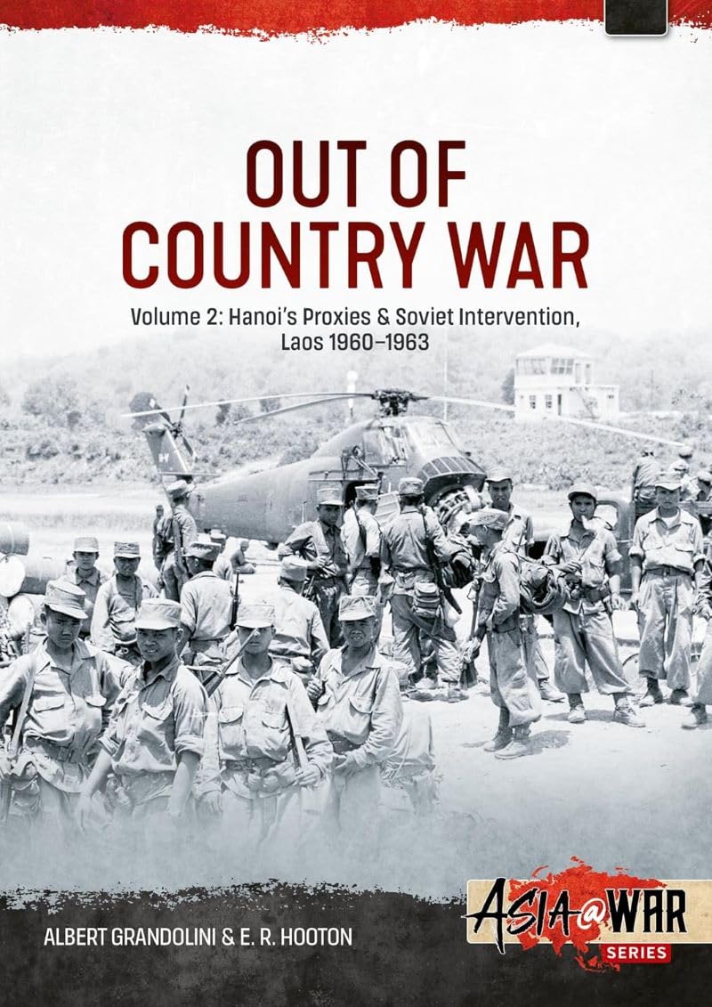 Out-Country War Volume 2: Hanoi's Proxies & Soviet Intervention, Laos 1961-1963 (Asia@War)