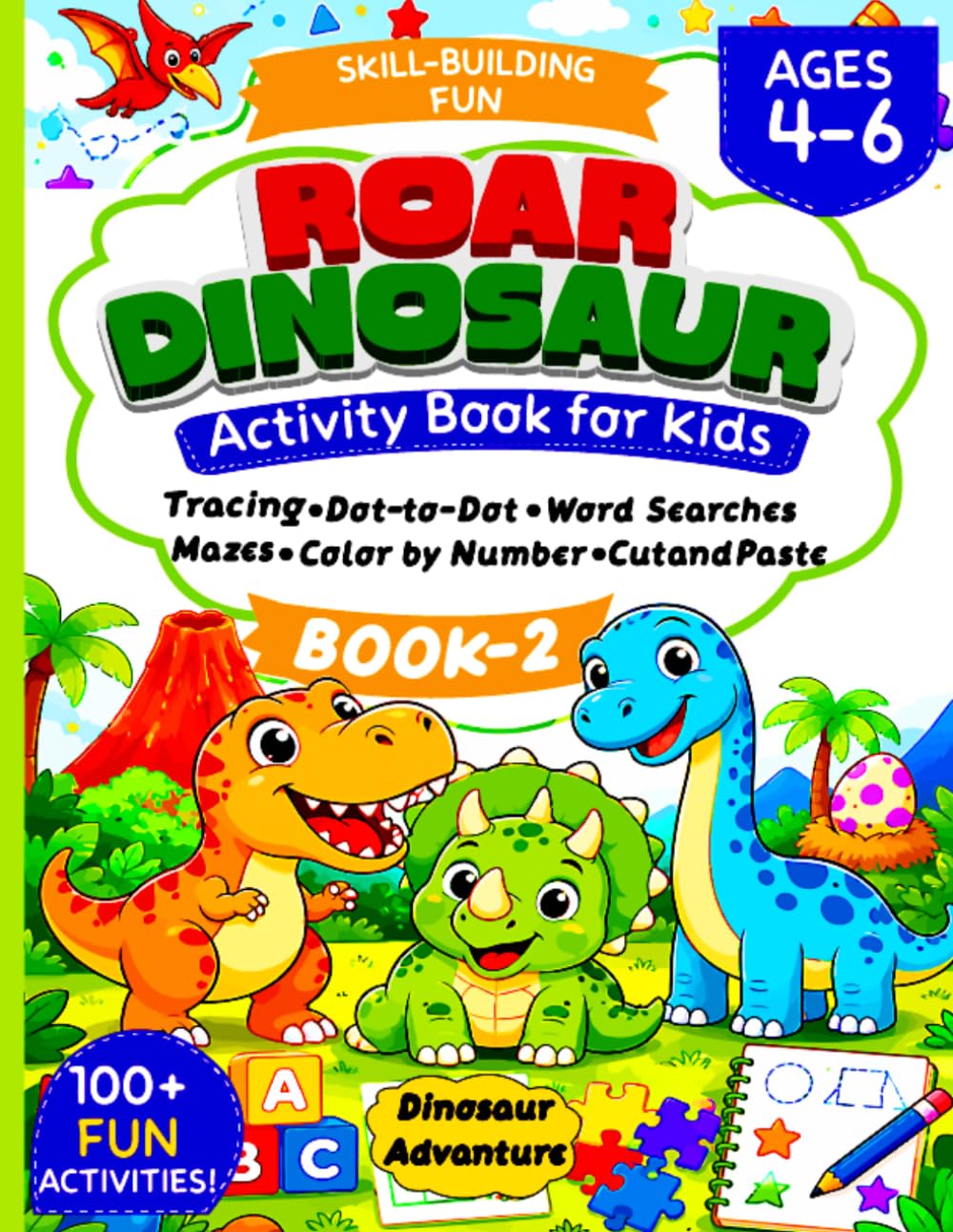 Roar Dinosaur Activity Book for Kids: Letter & Number Tracing, Dot-to-Dot, Word Searches, Mazes, Color by Number & Cut-and-Paste Activities.| Ages 4-6