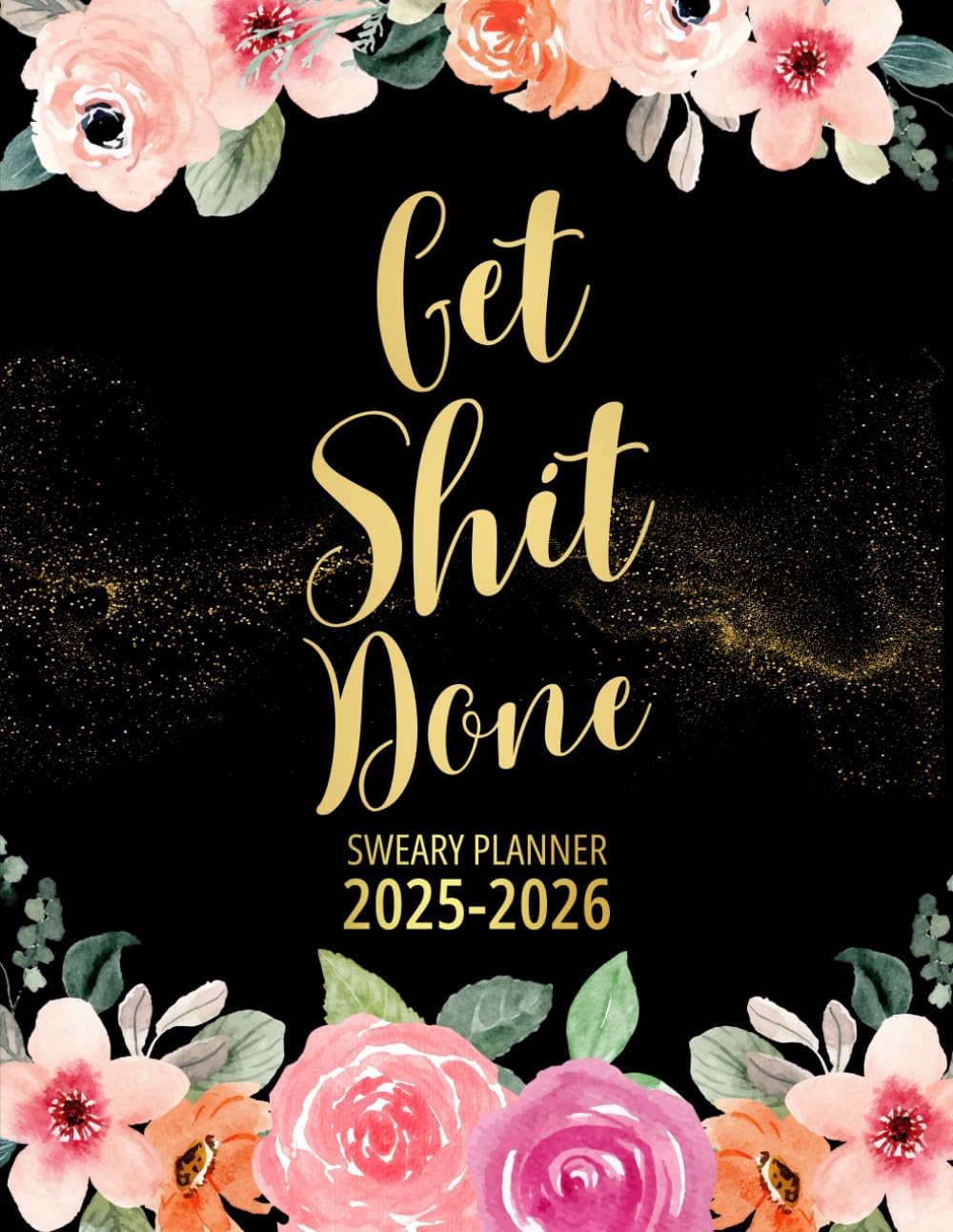 Get Shit Done Sweary Planner 2025-2026: Two Page Monthly Organizer - 2 Year Calendar With Swear Word Affirmations, Inspirational Cuss Word | Funny Gifts For Tired-Ass Women