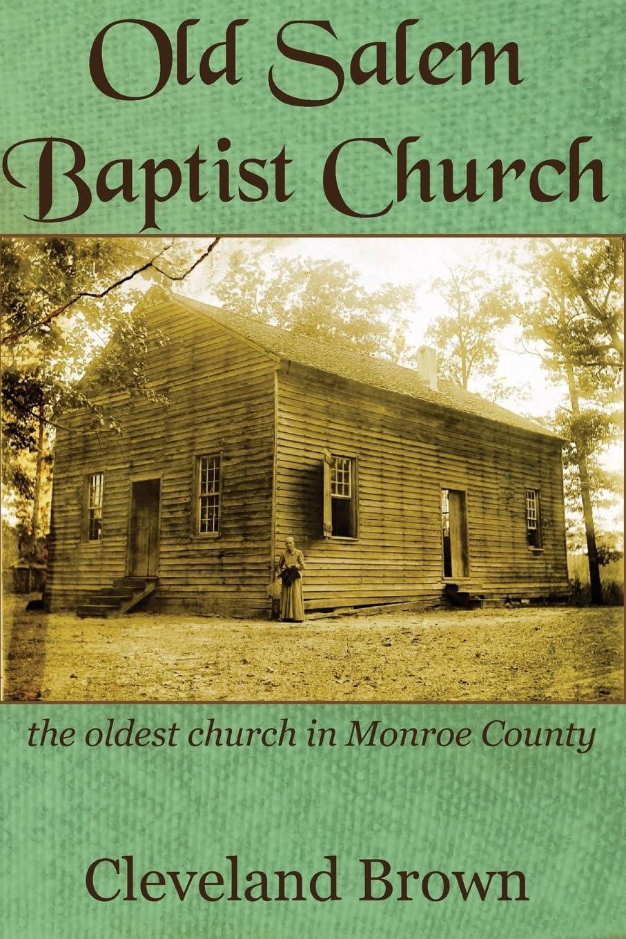Old Salem Baptist Church: the oldest church in Monroe County