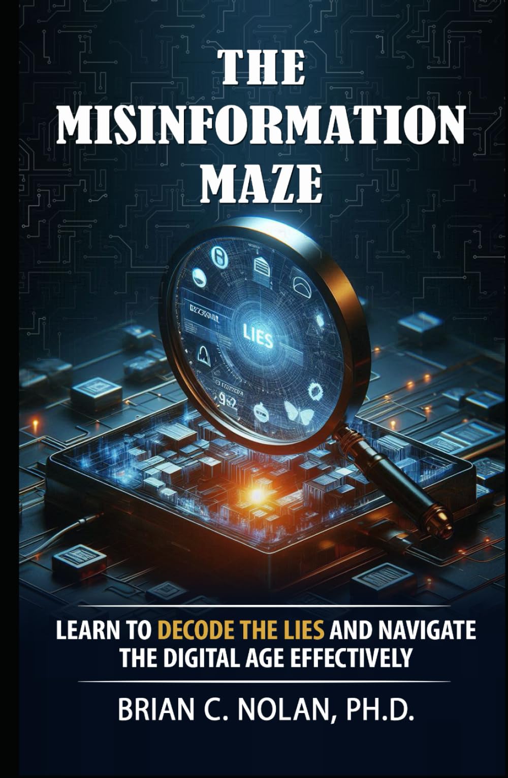 The Misinformation Maze: Learn to decode the lies and navigate the digital age effectively