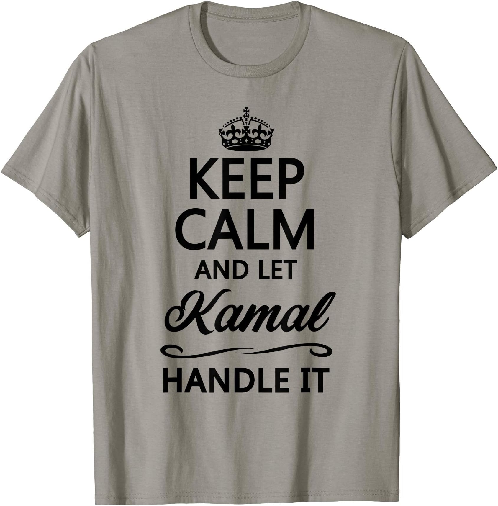 KEEP CALM and let KAMAL Handle It | Funny Name Gift - T-Shirt