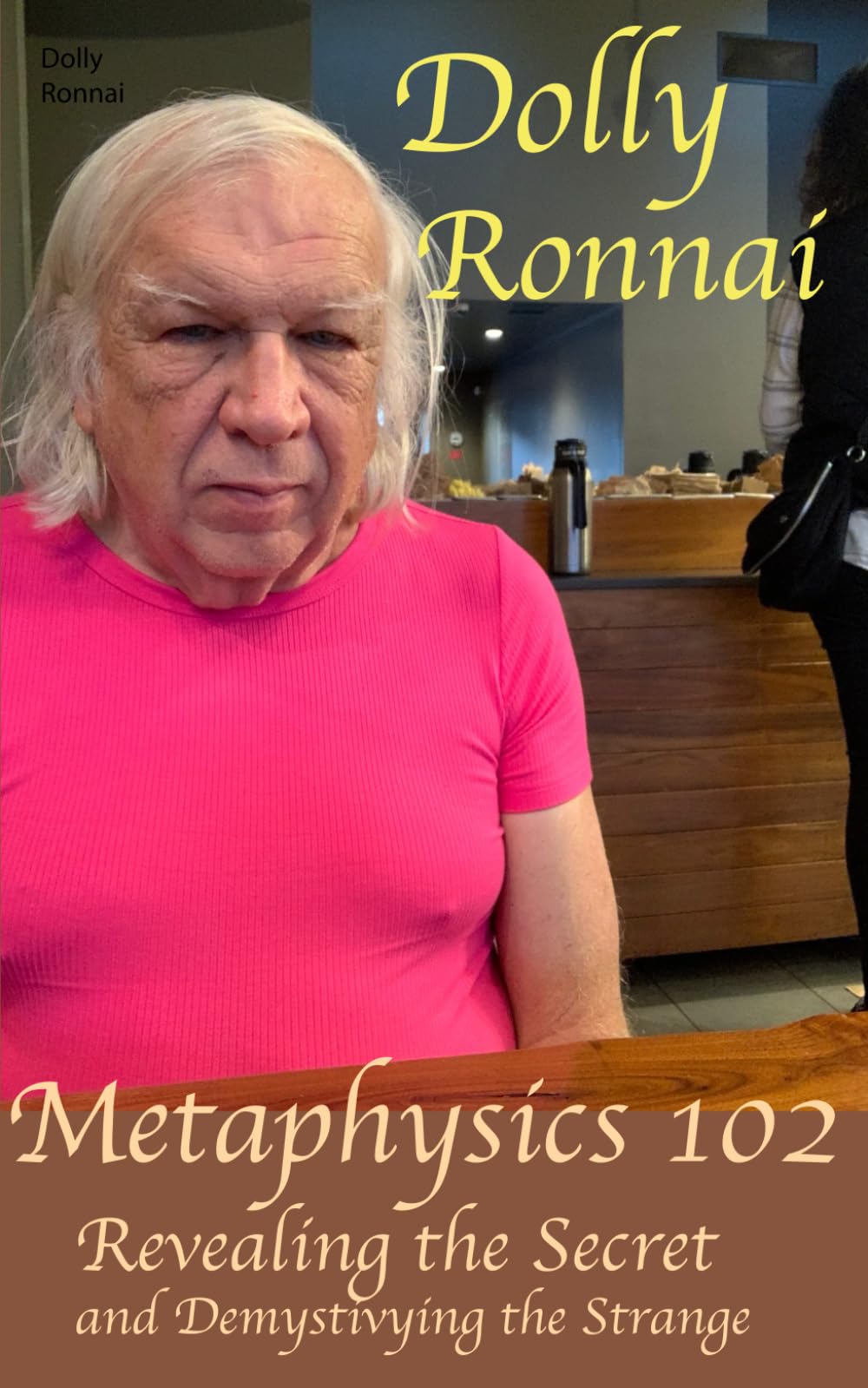 Metaphysics 102: Revealing the Secret and Demystifying the Strange (Metaphysics and You: Preparing For the Now Dawning Age of Aquarius)