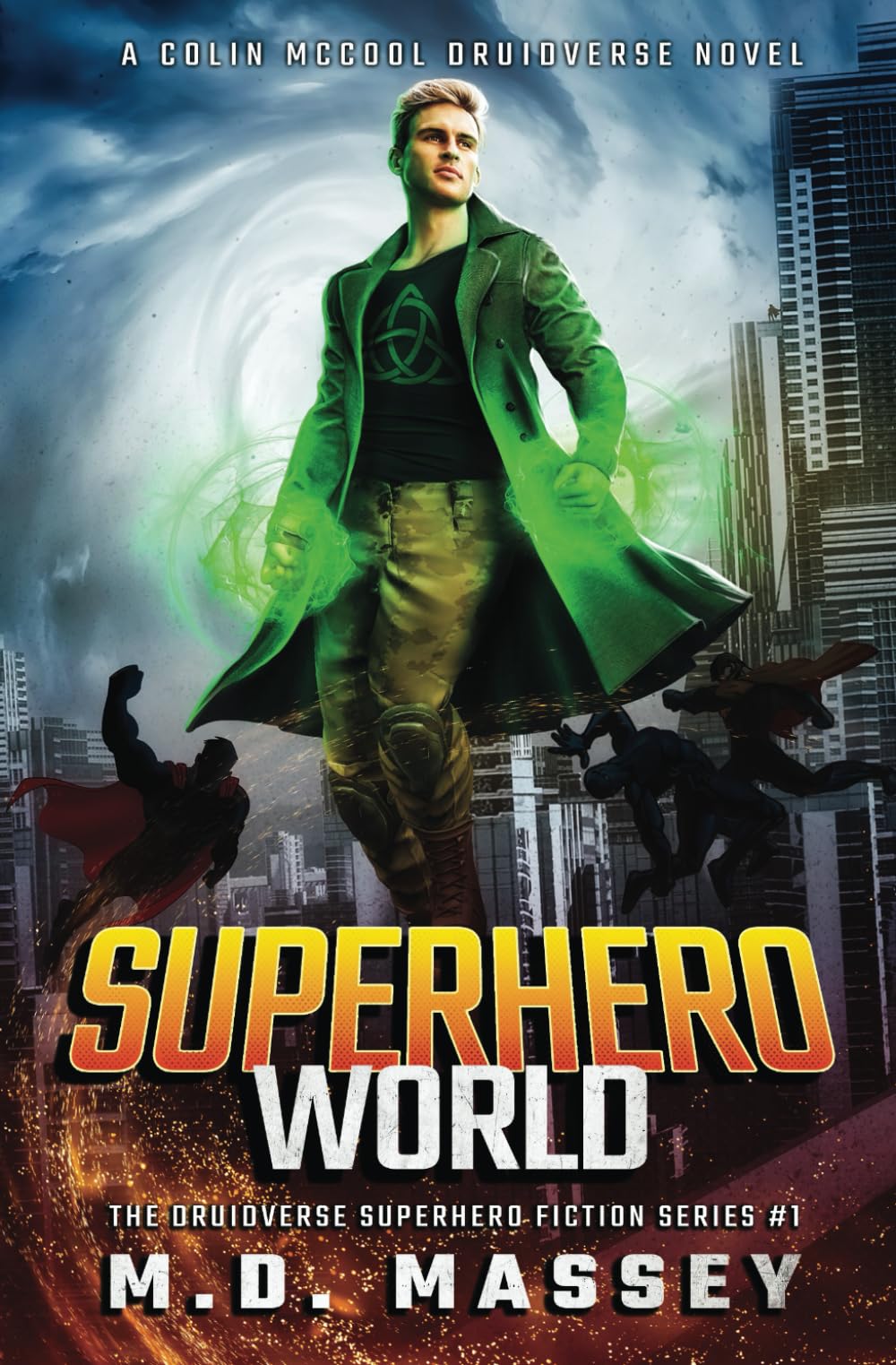 Superhero World: A Colin McCool Druidverse Novel (The Druidverse Superhero Fiction Series)