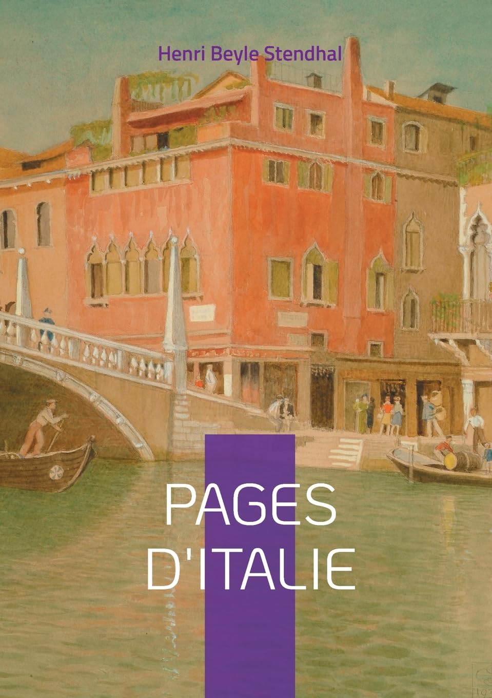 Pages d'Italie: Voyages et réflexions sur l'Italie par Stendhal