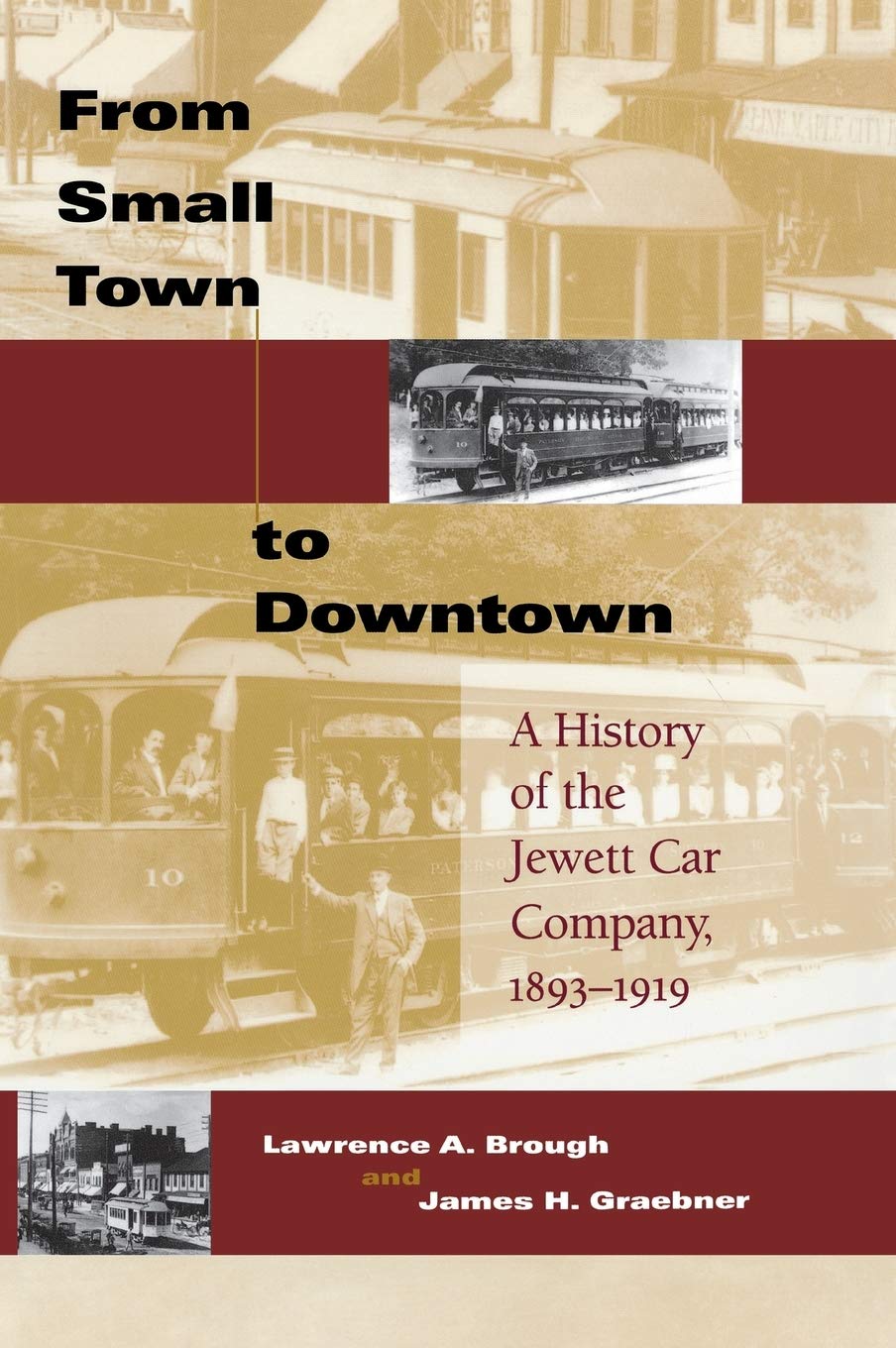 From Small Town to Downtown: A History of the Jewett Car Company, 1893-1919 (Railroads Past and Present)