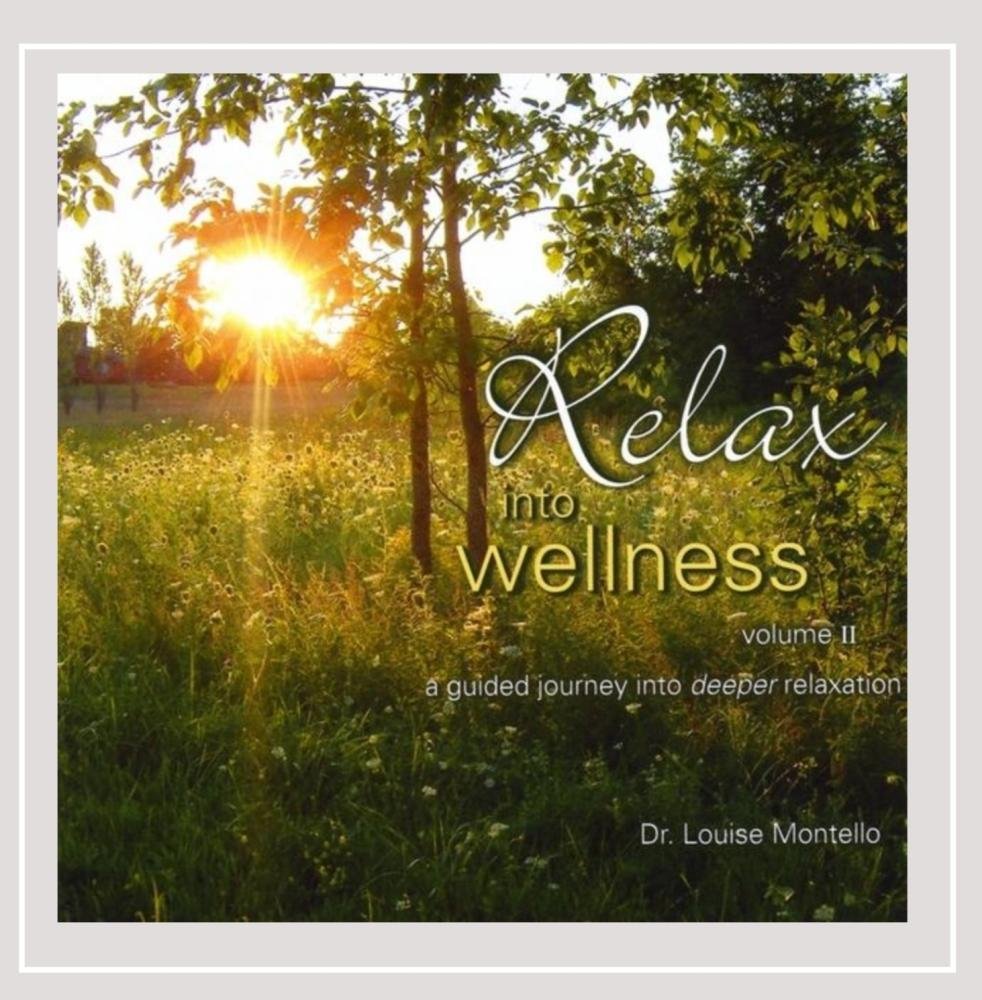 Relax Into Wellness 2 [Audio CD] Louise Montello Dr.