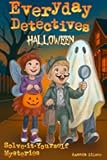 Everyday Detectives (Halloween): Solve-it-Yourself Mysteries