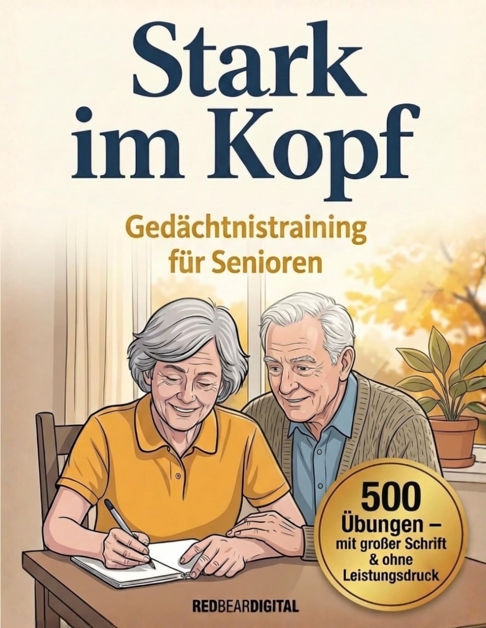 Stark im Kopf - Gedächtnistraining für Senioren mit 500 Übungen für mehr Sicherheit, Struktur & Lebensfreude im Alltag: Mit großer Schrift, vertrauten Inhalten & ohne Leistungsdruck