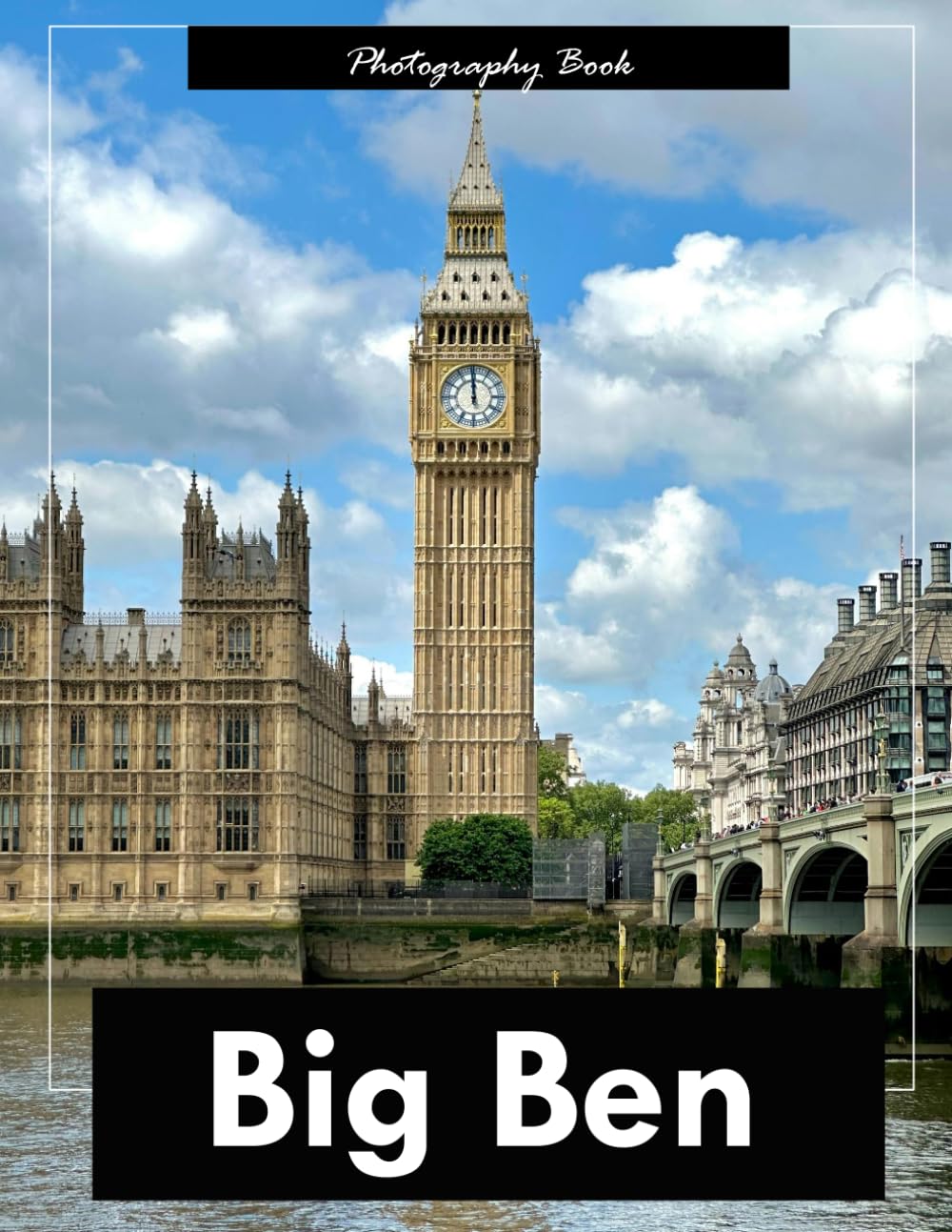 Big Ben: A Visual Journey Through London’s Iconic Clock Tower — Stunning Photography of Victorian Gothic Architecture and Riverside Majesty