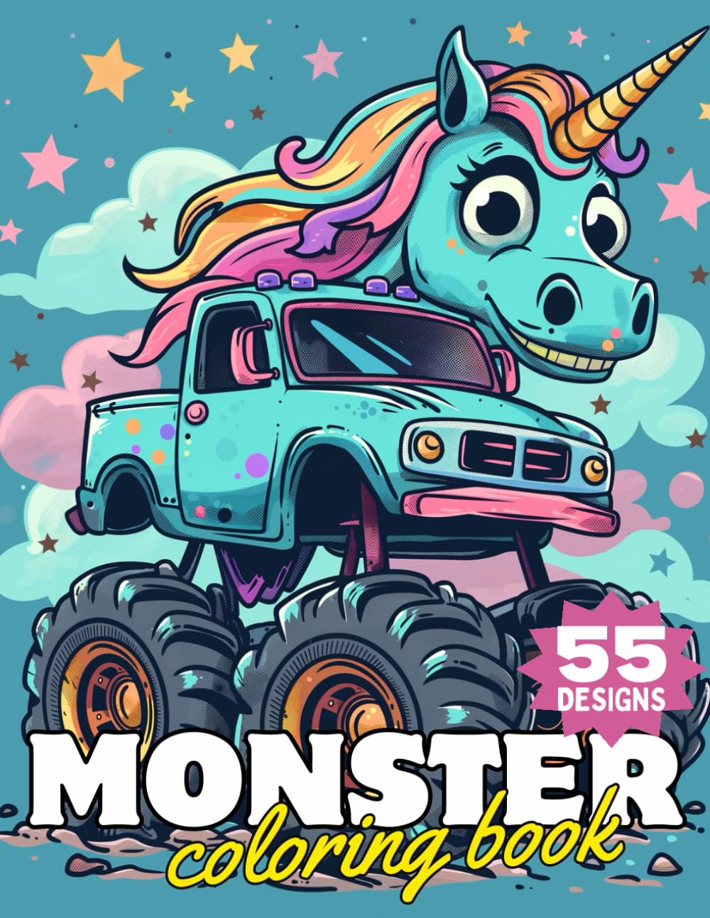 Monster Truck Coloring Book For Kids: 55 Unique, Fun, Various and Awesome Pages For Boys and Girls Toddler Ages 4-8 Who Love Extreme Monster Trucks