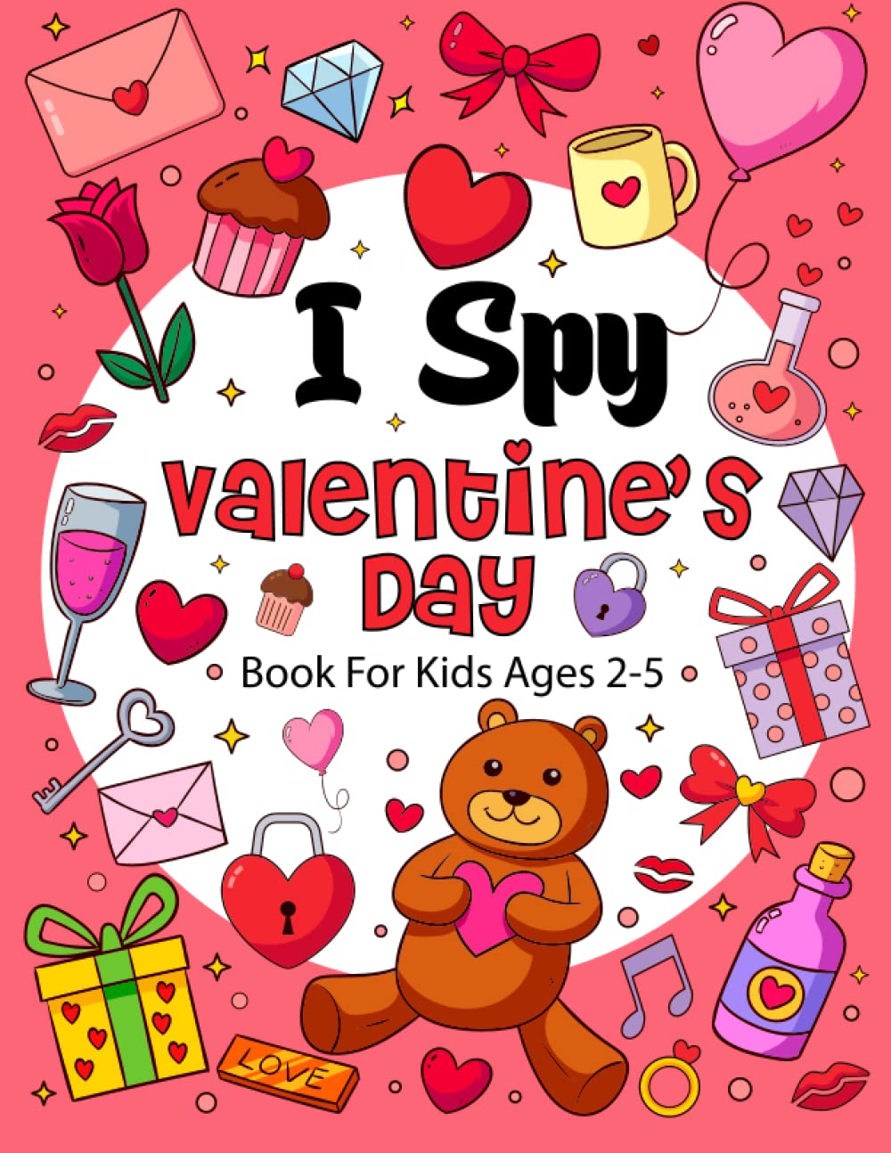 I Spy Valentine's Day Book For Kids Ages 2-5: A Fun Activity Valentine's Day Sticker Book, Interactive Guessing Game for kindergarten & Toddlers, ... (valentines Activities art for Preschoolers)