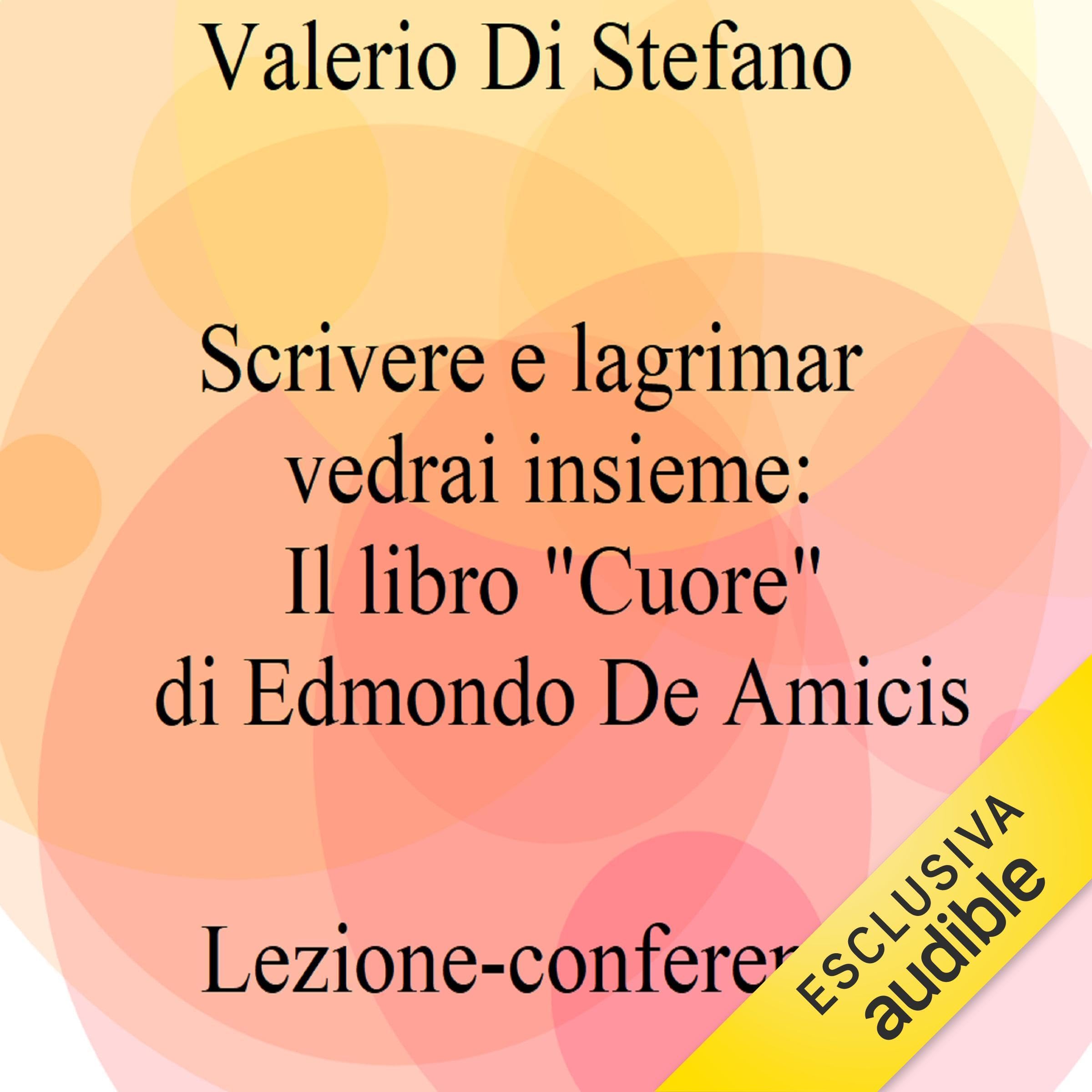 Scrivere e lagrimar vedrai insieme: Il libro Cuore di Edmondo De Amicis
