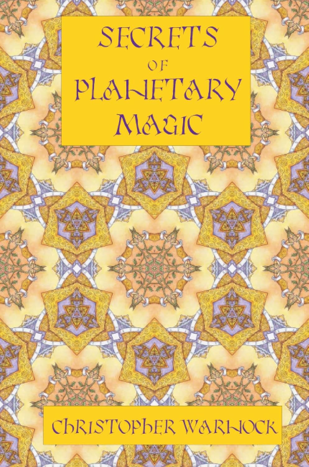 Secrets of Planetary Magic 2nd Edition: Warnock, Christopher ...