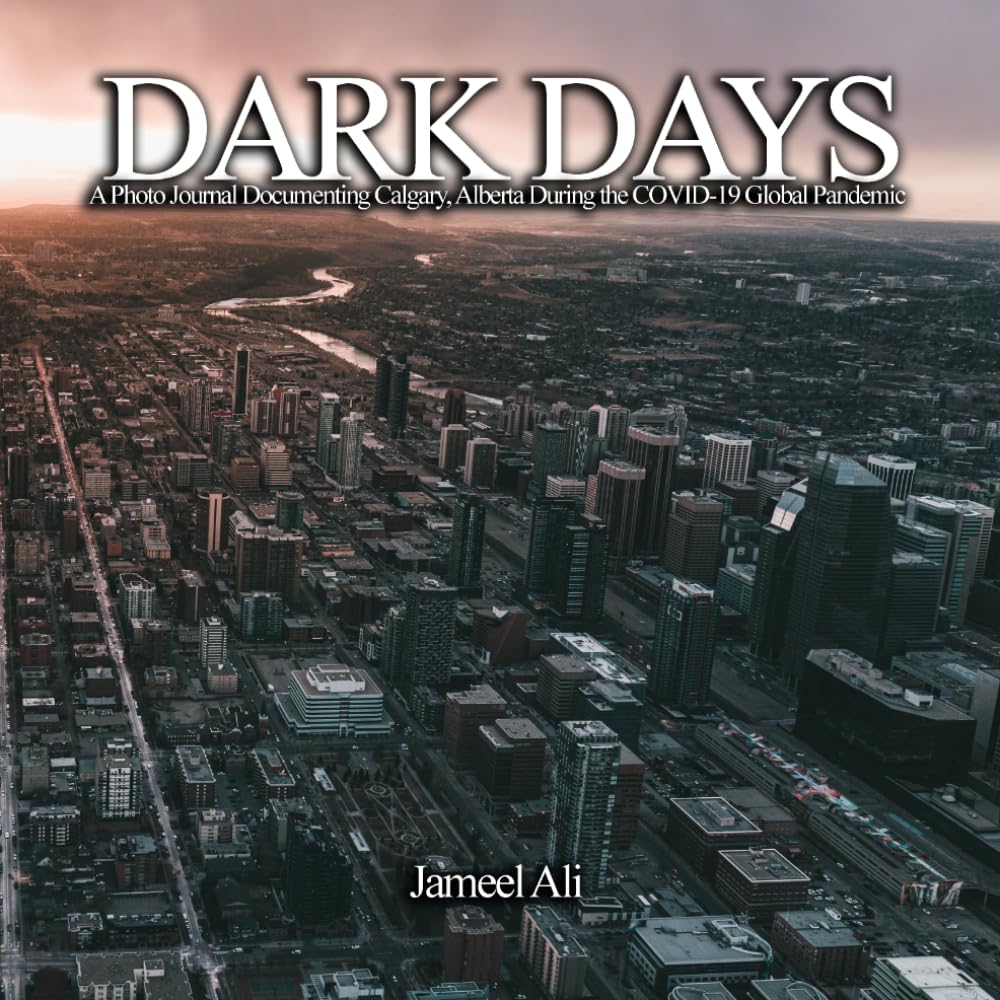 Dark Days: A Photo Journal Documenting Calgary, Alberta During the COVID-19 Global Pandemic