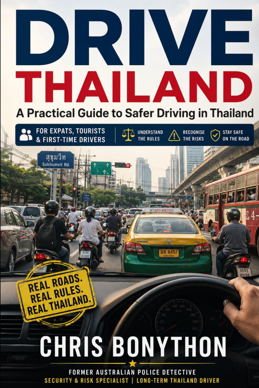 DRIVE THAILAND: A Practical Guide To Safer Driving On Thai Roads (Thailand Insider Series)