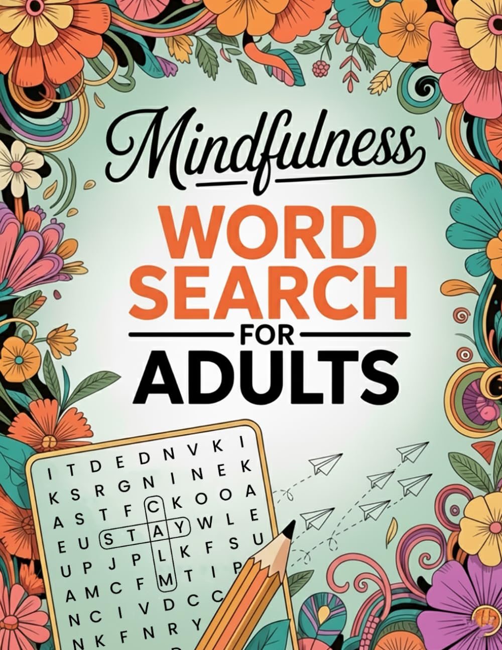 Mindfulness Word Search for Adults: Large Print Puzzle Book for Stress Relief, Mindful Relaxation & Inner Calm with 3,000 Positive and Soothing Words