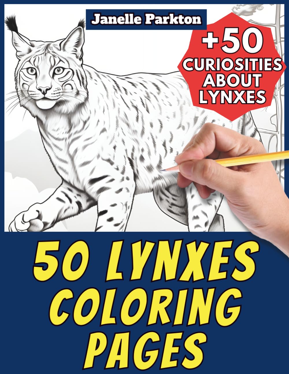 50 Lynxes Coloring Pages Book for Kids and Adults: +50 Amazing Facts about Lynxes. Coloring Book for Children and Grown-Ups. Color and Learn with Janelle - Animals - Vol. 117