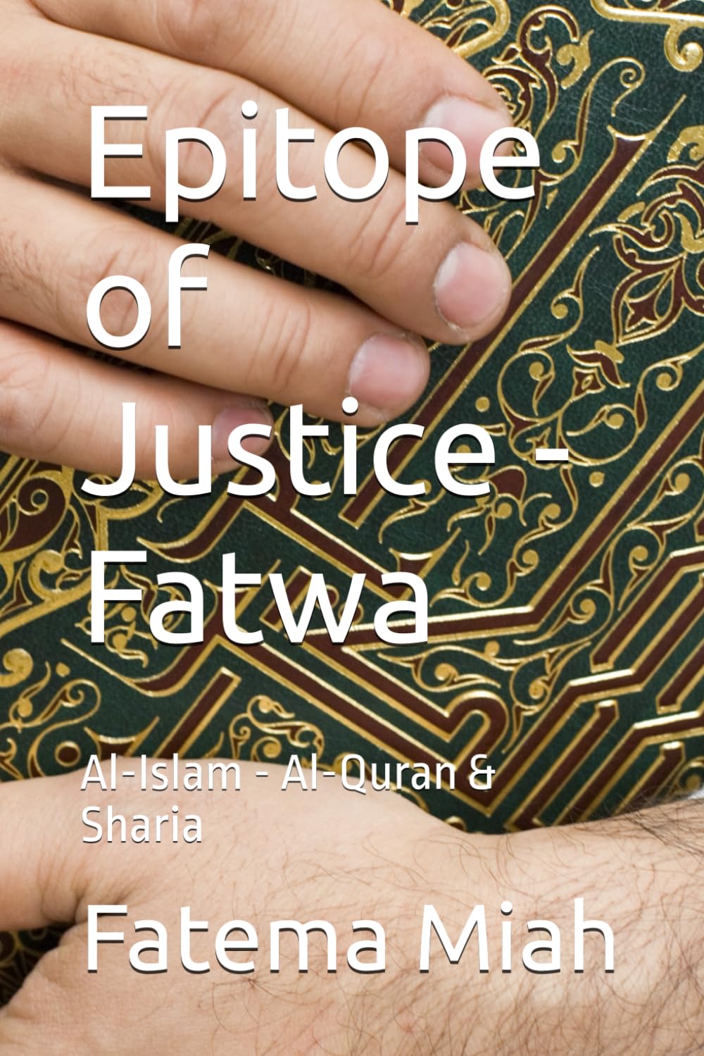 Epitope of Justice - Fatwa: Al-Islam - Al-Quran & Sharia (Politics and faith)