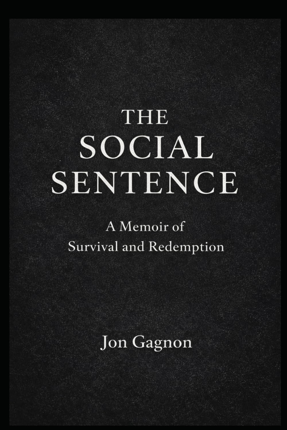 The Social Sentence: A Memoir of Survival and Redemption