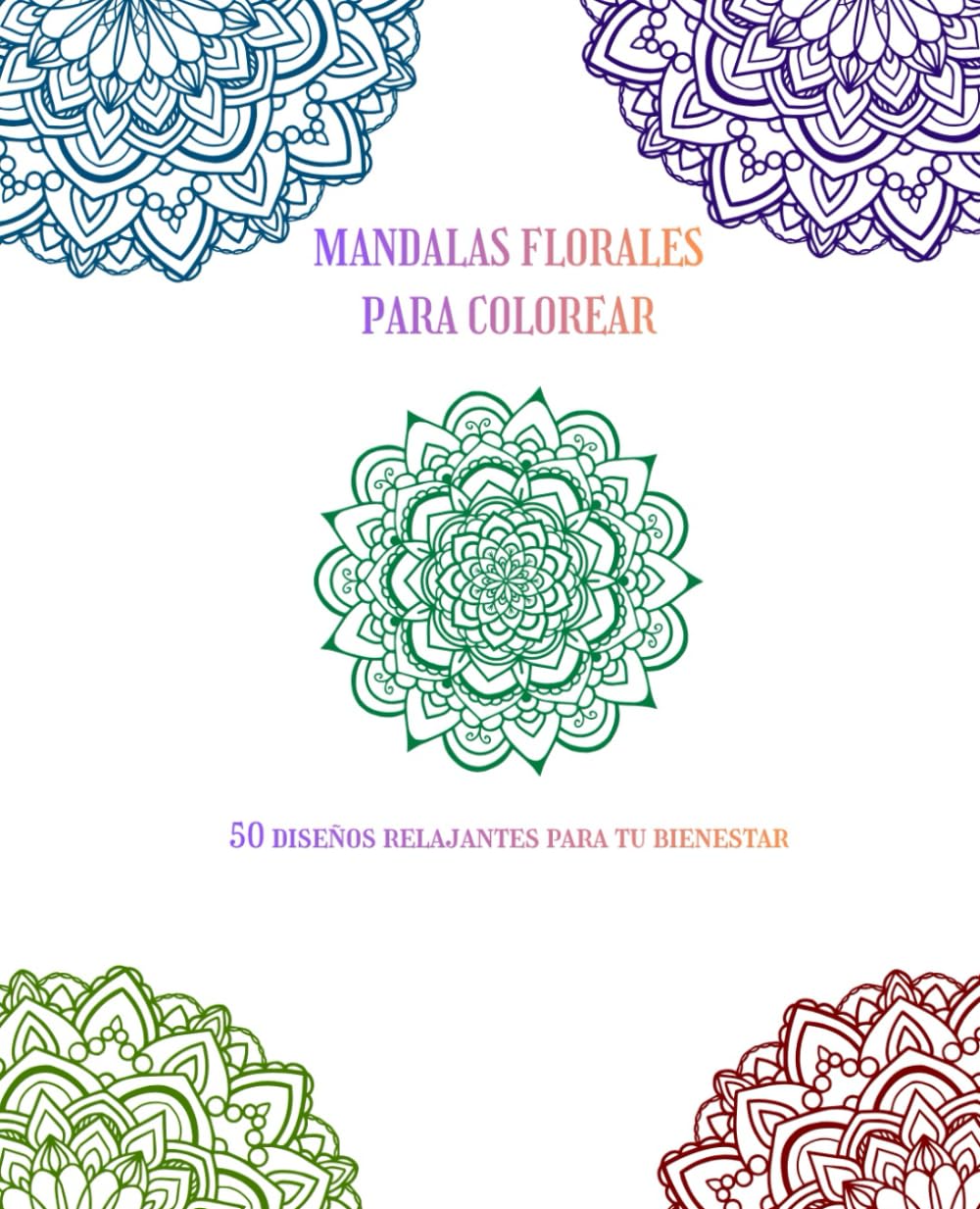 Mandalas florales para colorear: 50 diseños relajantes para tu bienestar
