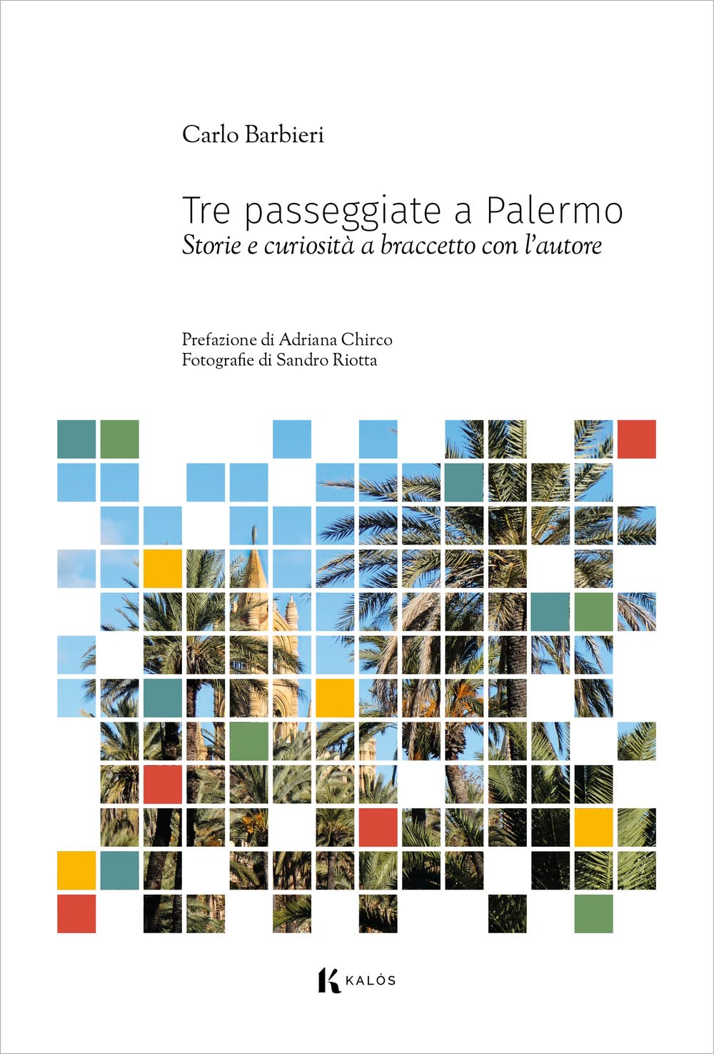 Tre Passeggiate A Palermo. Storie E Curiosità A Braccetto Con L'autore - 4