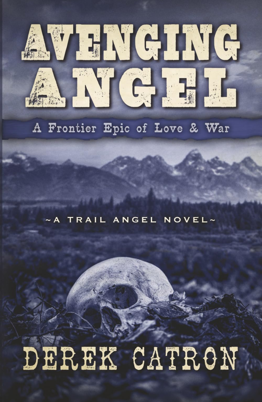 Avenging Angel: A Frontier Epic of Love & Vengeance (A Trail Angel Novel)