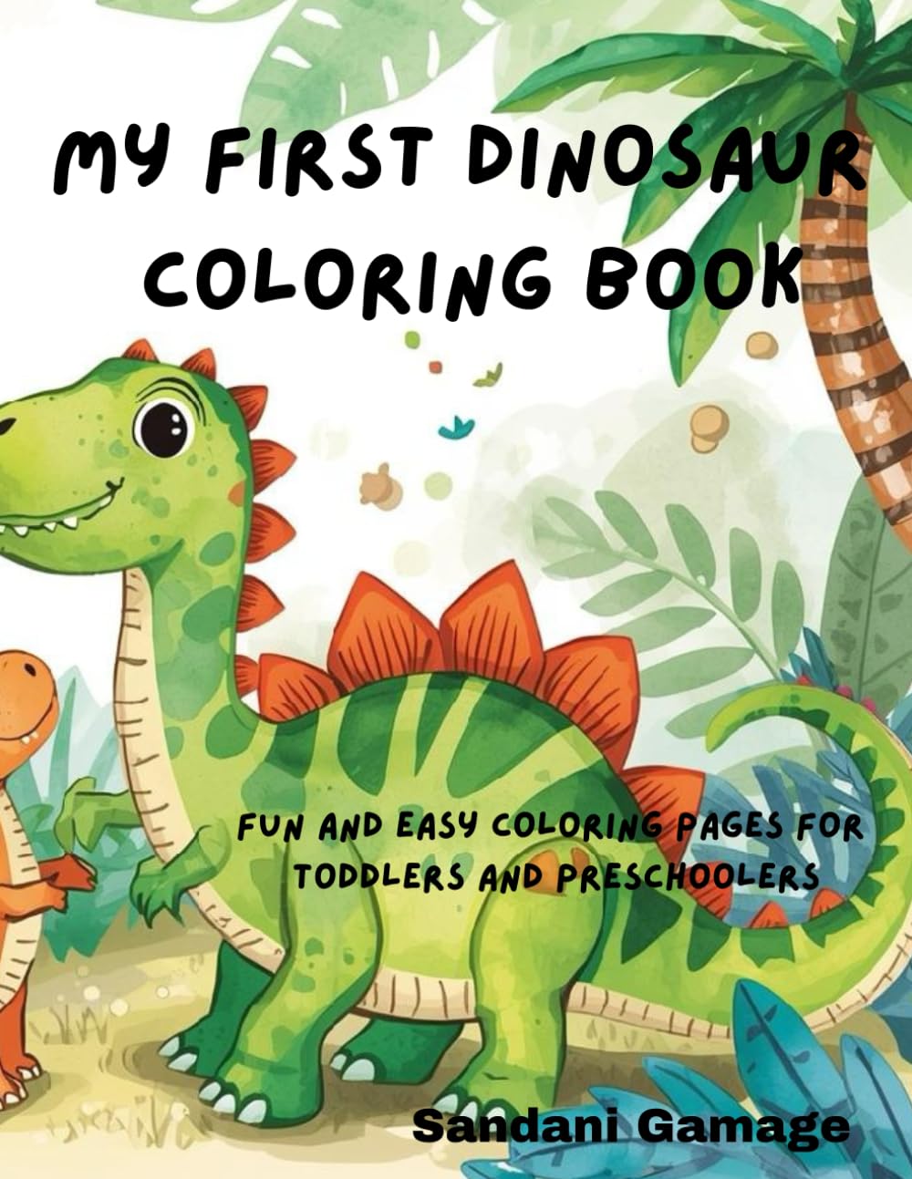 My First Dinosaur Coloring Book: Fun and Easy Coloring Pages for Toddlers and Preschoolers