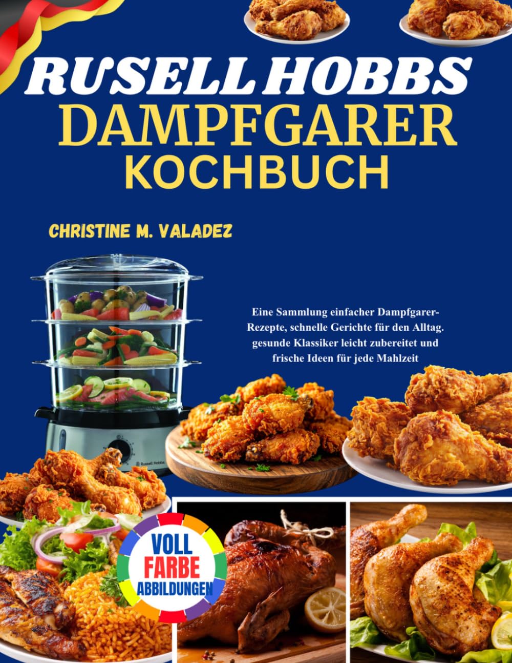 Russell Hobbs Dampfgarer Kochbuch: Eine Sammlung einfacher Dampfgarer-Rezepte, schnelle Gerichte für den Alltag. gesunde Klassiker leicht zubereitet und frische Ideen für jede Mahlzeit