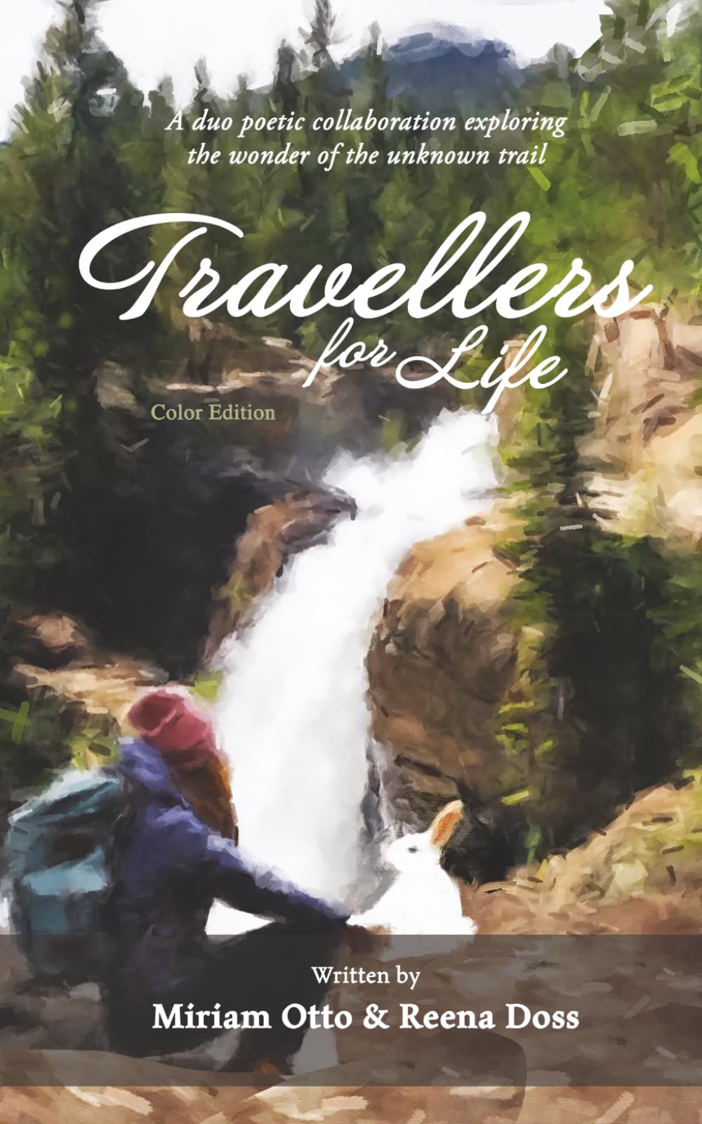 Travellers For Life (Color Edition): A duo poetic collaboration exploring the wonder of the unknown trail