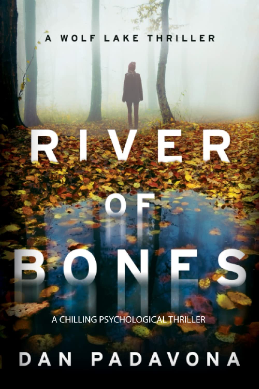 River of Bones: A Chilling Psychological Thriller: 3 (Wolf Lake Mystery Thriller Suspense Series)