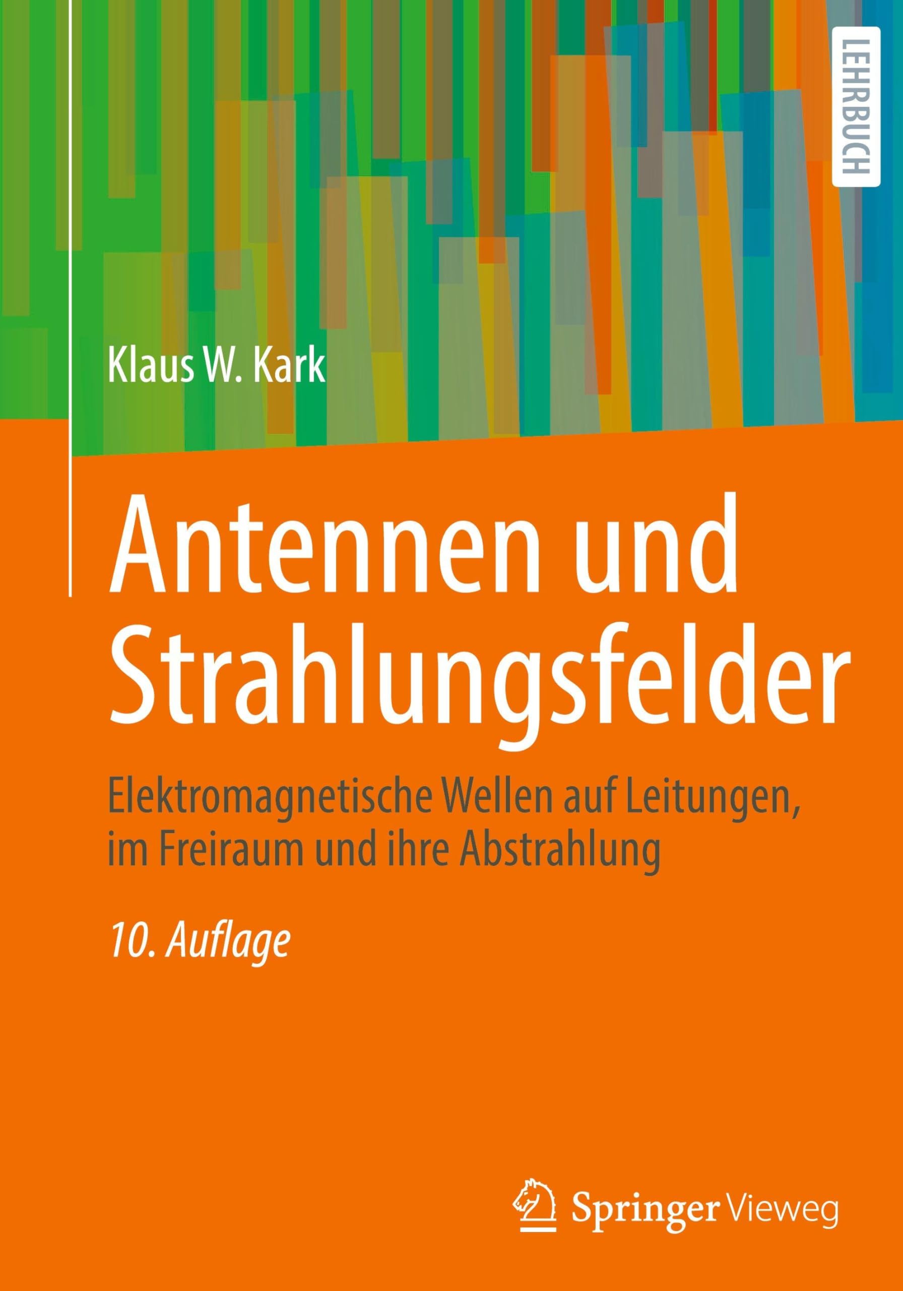 Antennen und Strahlungsfelder: Elektromagnetische Wellen auf Leitungen, im Freiraum und ihre Abstrahlung