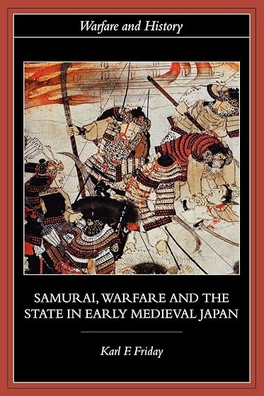 Samurai Warfare And The State In Early Medieval Japan