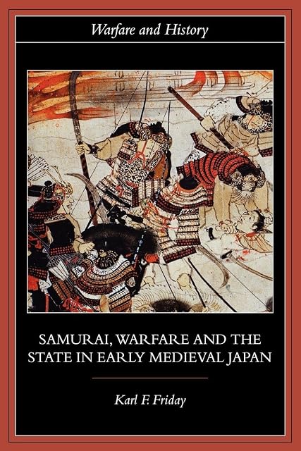 Portada de Samurai Warfare And The State In Early Medieval Japan