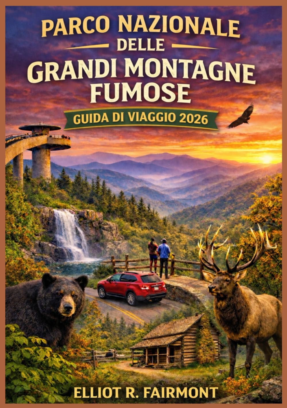 PARCO NAZIONALE DELLE GRANDI MONTAGNE FUMOSE GUIDA DI VIAGGIO 2026: Un manuale pratico e aggiornato su percorsi panoramici, sentieri escursionistici, ... serie Global Explorer di Elliot R. Fairmont)