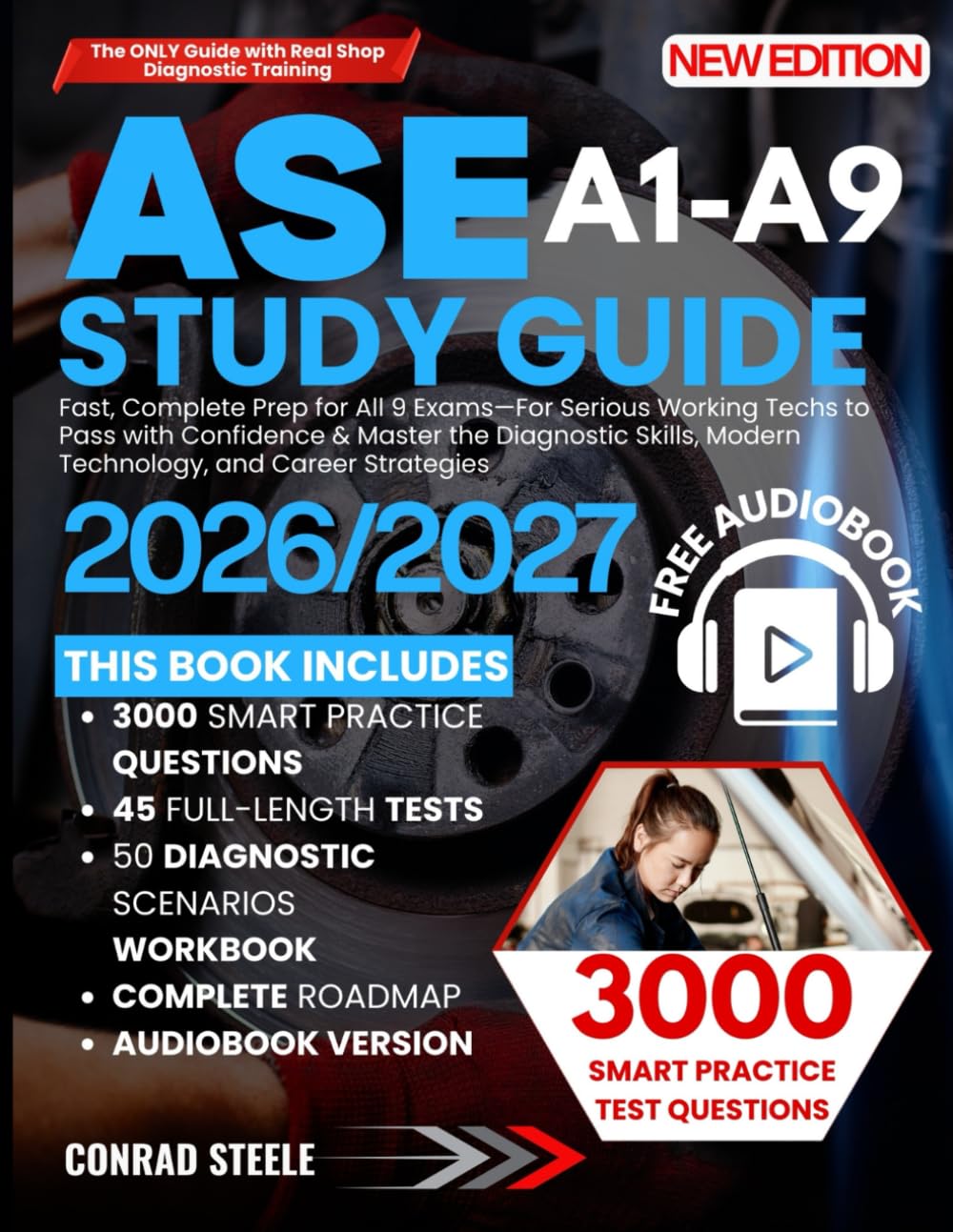 ASE A1-A9 Study Guide: Fast, Complete Prep for All 9 Exams—For Serious Working Techs to Pass with Confidence & Master the Diagnostic Skills, Modern Technology, and Career Strategies