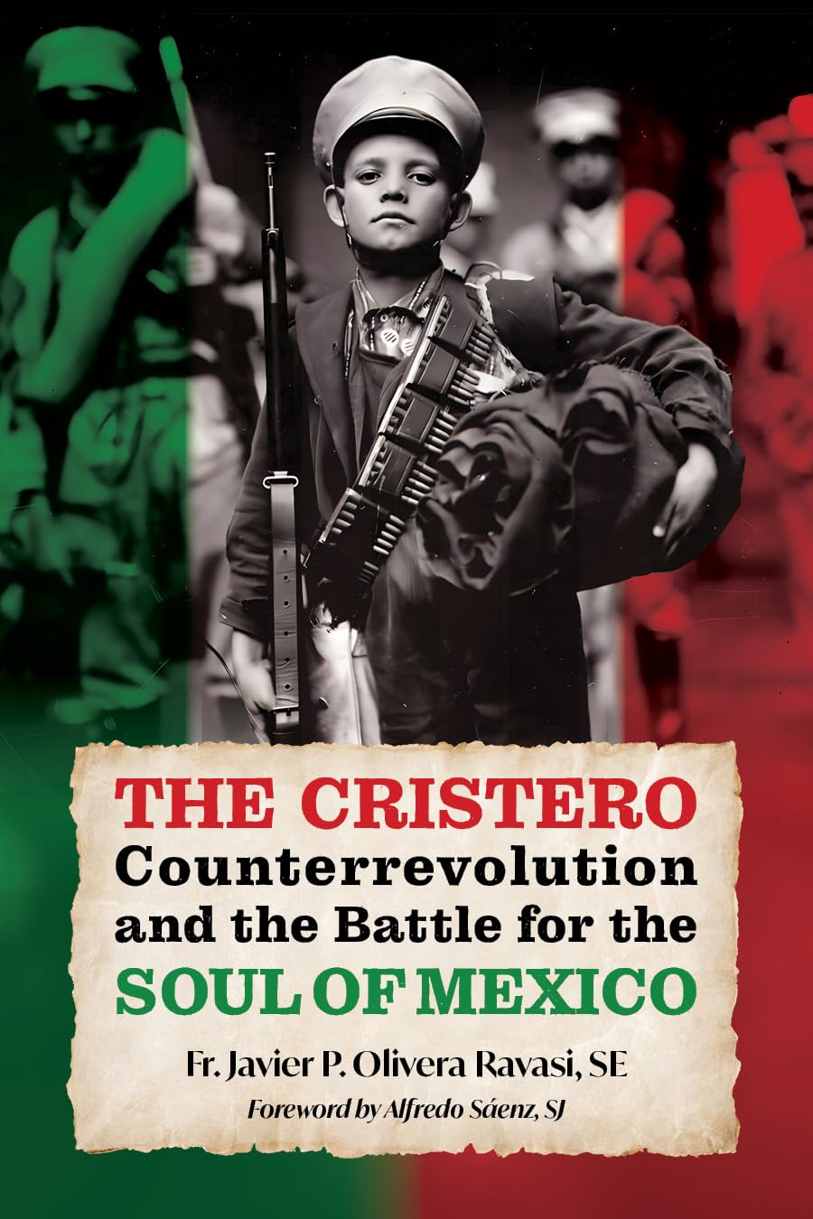 The Cristero Counterrevolution and the Battle for the Soul of Mexico