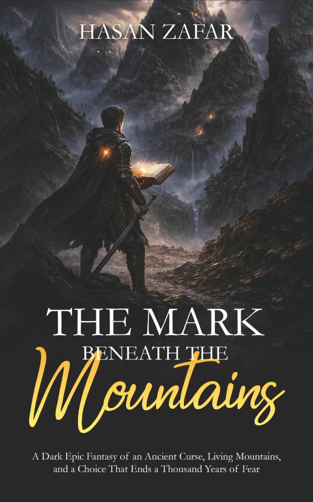 The Mark Beneath the Mountains: A Dark Epic Fantasy of an Ancient Curse, Living Mountains, and a Choice That Ends a Thousand Years of Fear