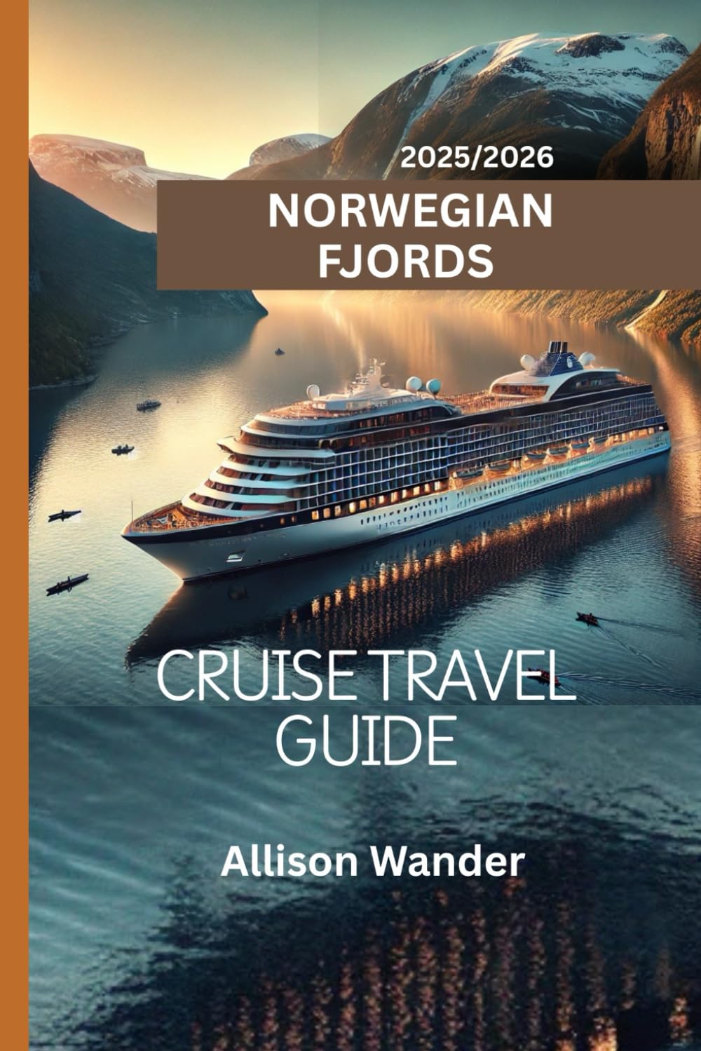 2025/2026 NORWEGIAN FJORDS CRUISE TRAVEL GUIDE: Discovering Norway’s Most Scenic Wonders