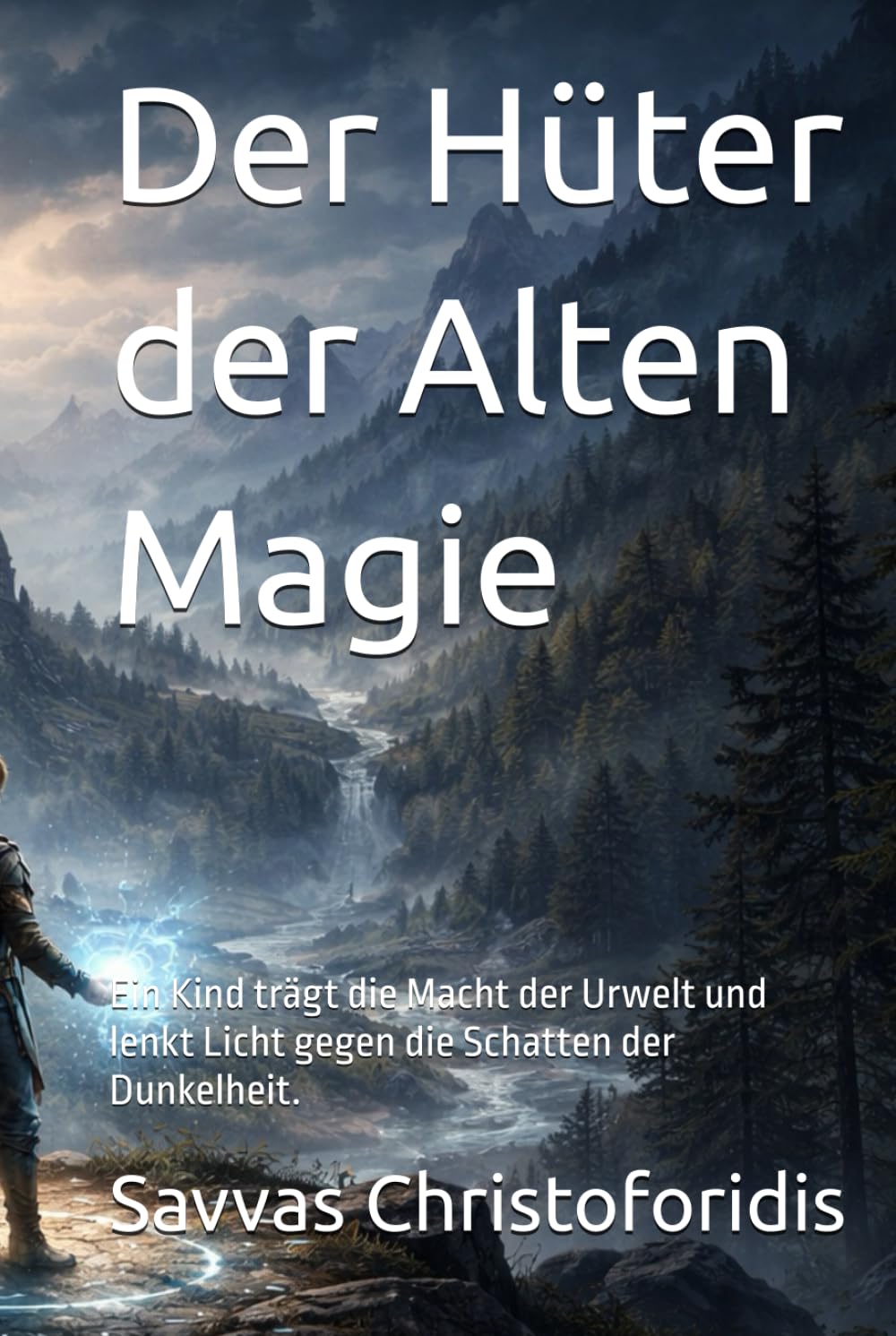 Der Hüter der Alten Magie: Ein Kind trägt die Macht der Urwelt und lenkt Licht gegen die Schatten der Dunkelheit.
