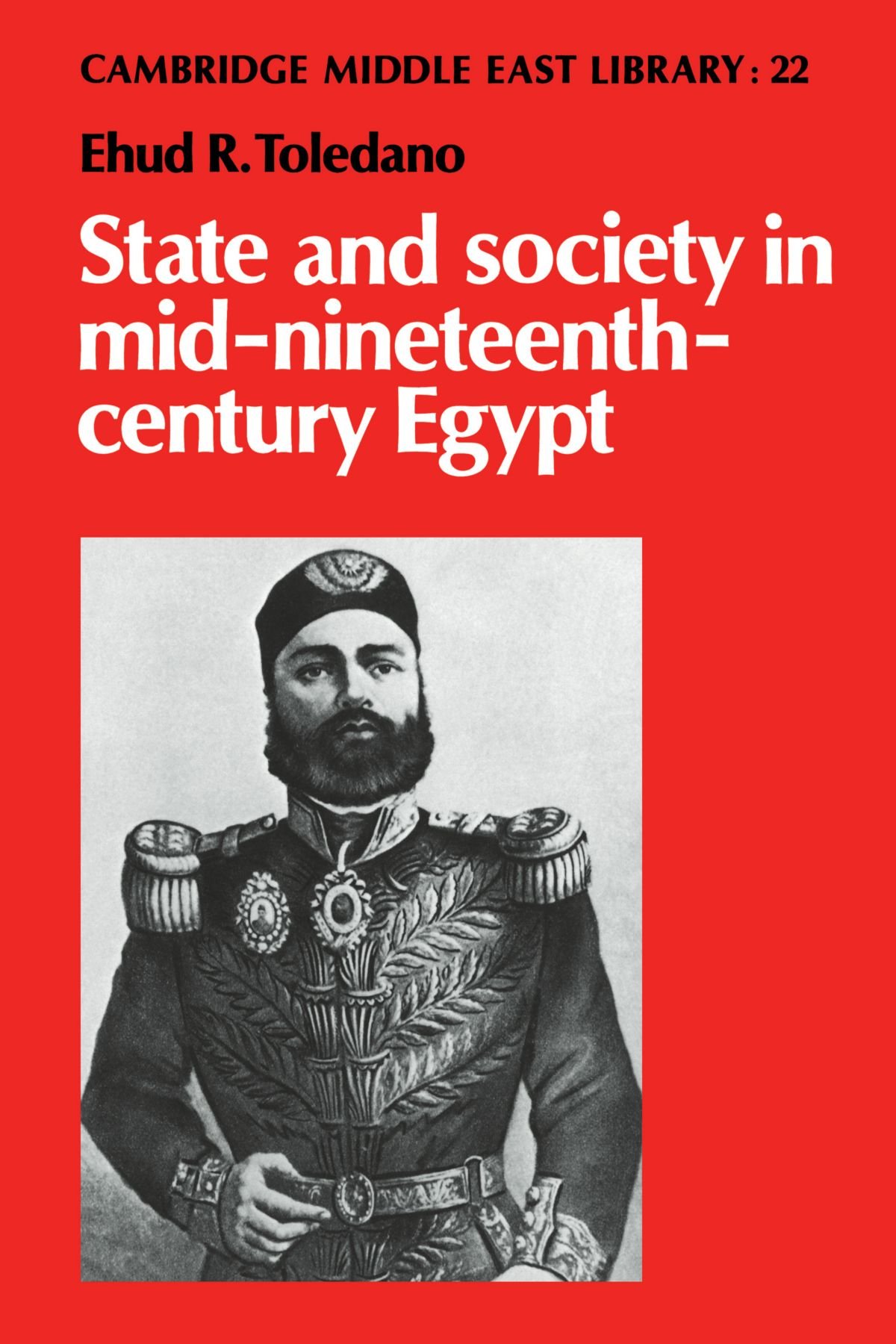 State and Society in Mid-Nineteenth-Century Egypt: 22 (Cambridge Middle East Library, Series Number 22)