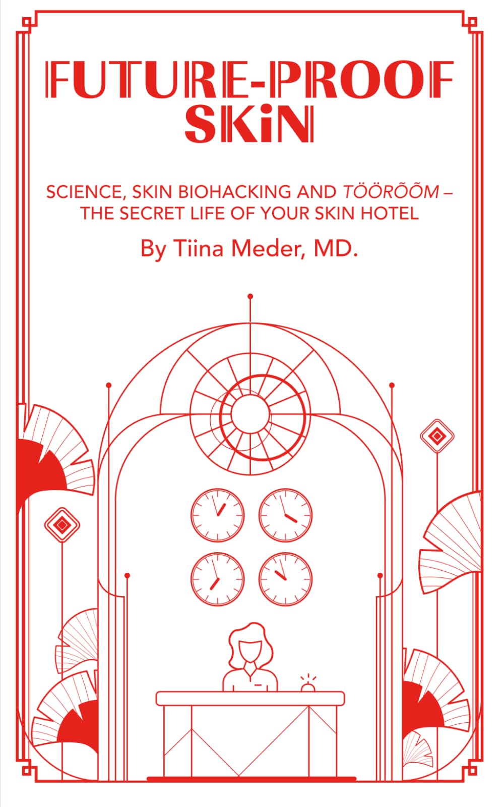 Future‑Proof Skin: Science, Skin Biohacking and Töörõõm – the Secret Life of Your Skin Hotel