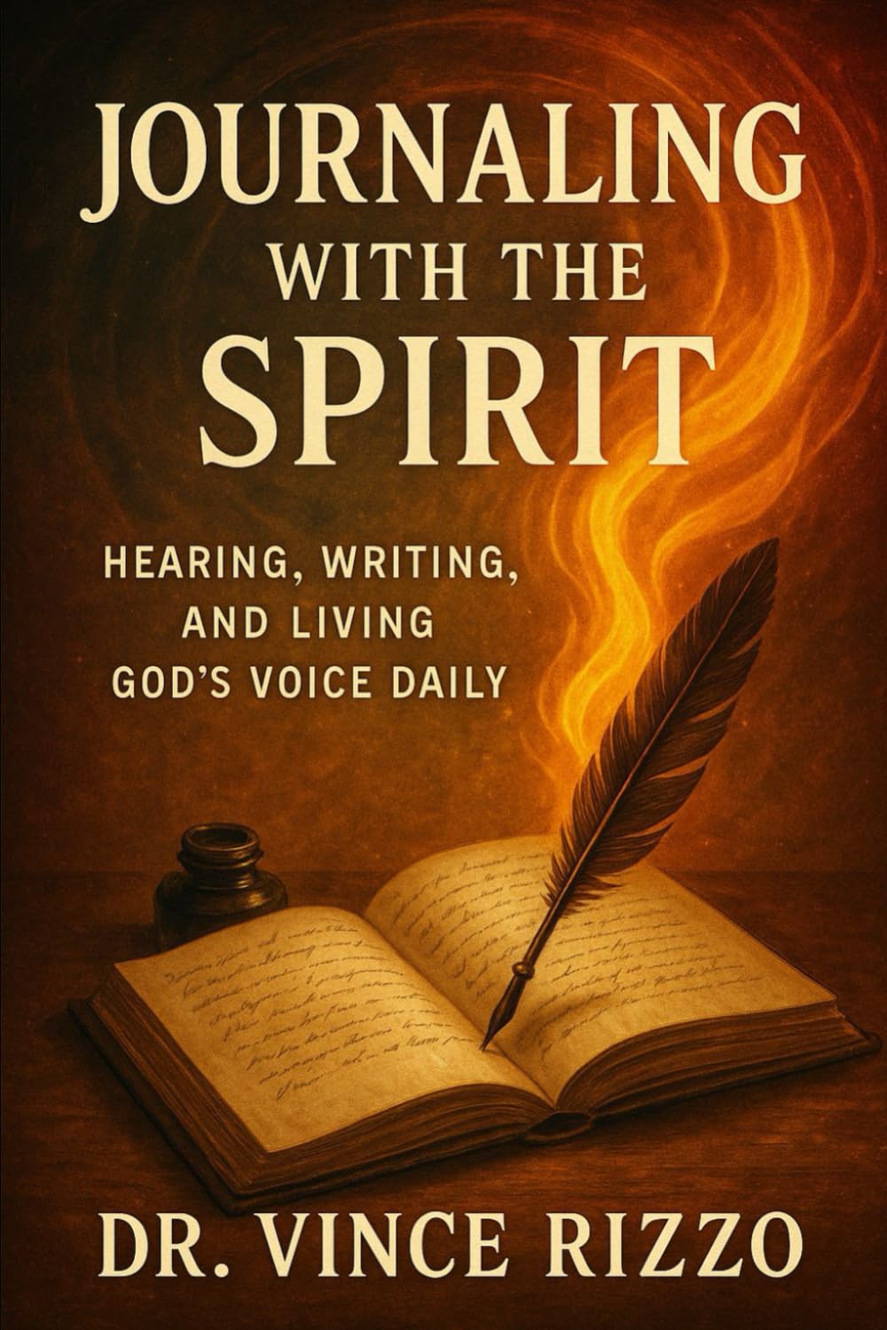 Journaling with the Spirit: Hearing, Writing, and Living God’s Voice Daily (Holy Spirit Fellowship)