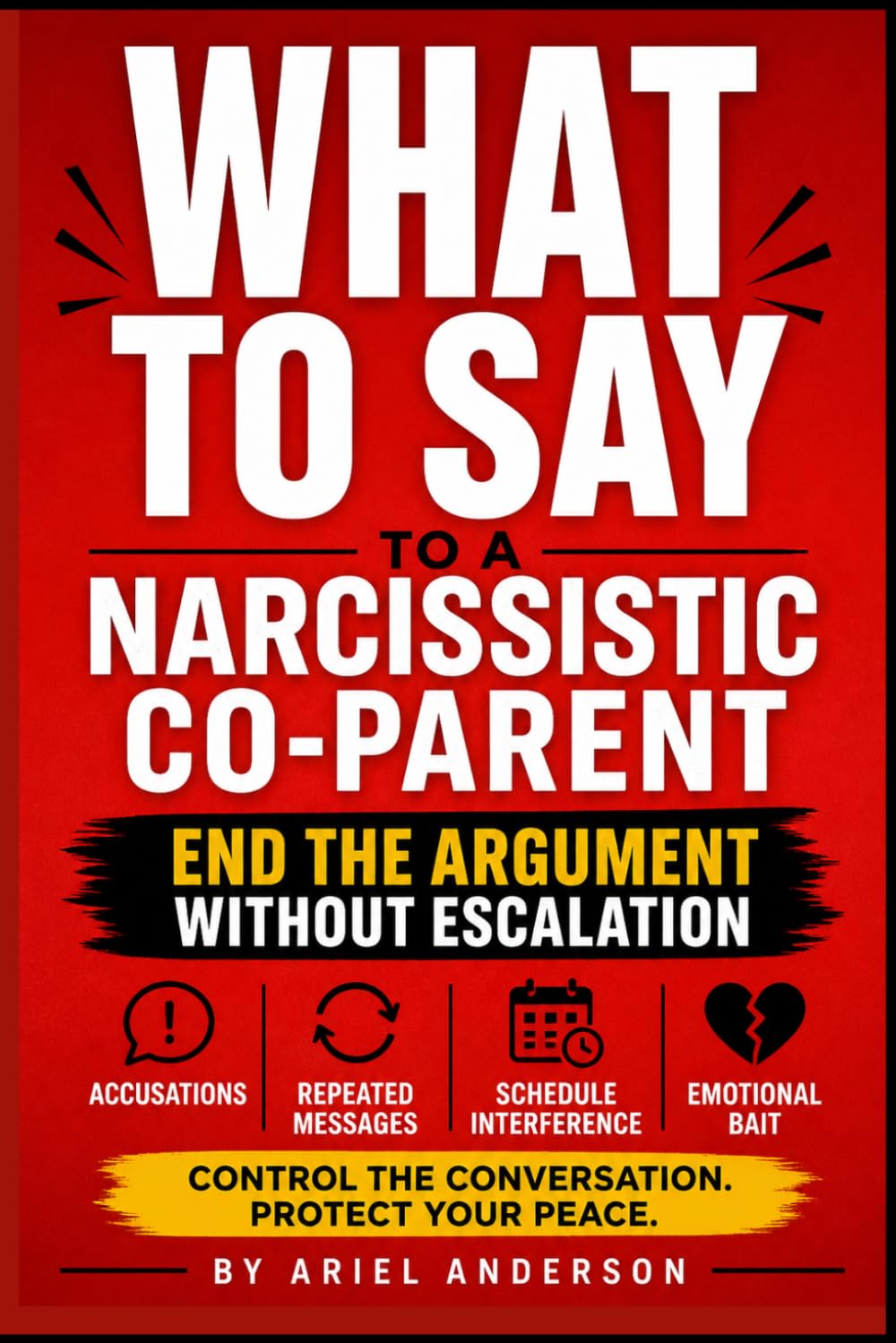 High-Conflict Co-Parenting Script Manual: Grey Rock, No-JADE, and Court-Safe Responses for Dealing with a Difficult or Narcissistic Ex