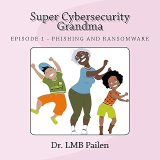 Super Cybersecurity Grandma: Ransomware Episode (Adventures of Super Cybersecurity Grandma)