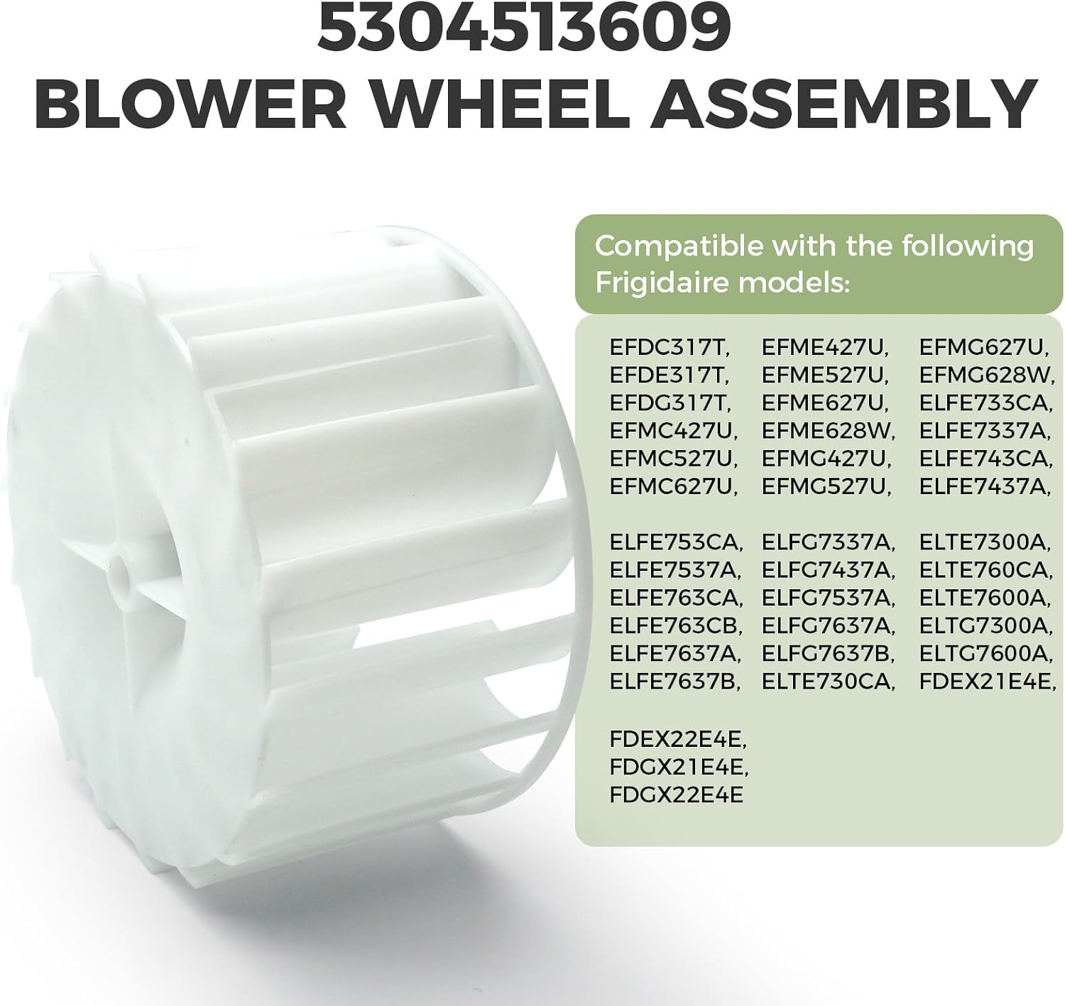 5304513609 Blower Wheel for Frigidaire Dryers Replaces 5304505079 AP6328941 PD00046974 Compatible with Electrolux White Westinghouse Tappan Clothes