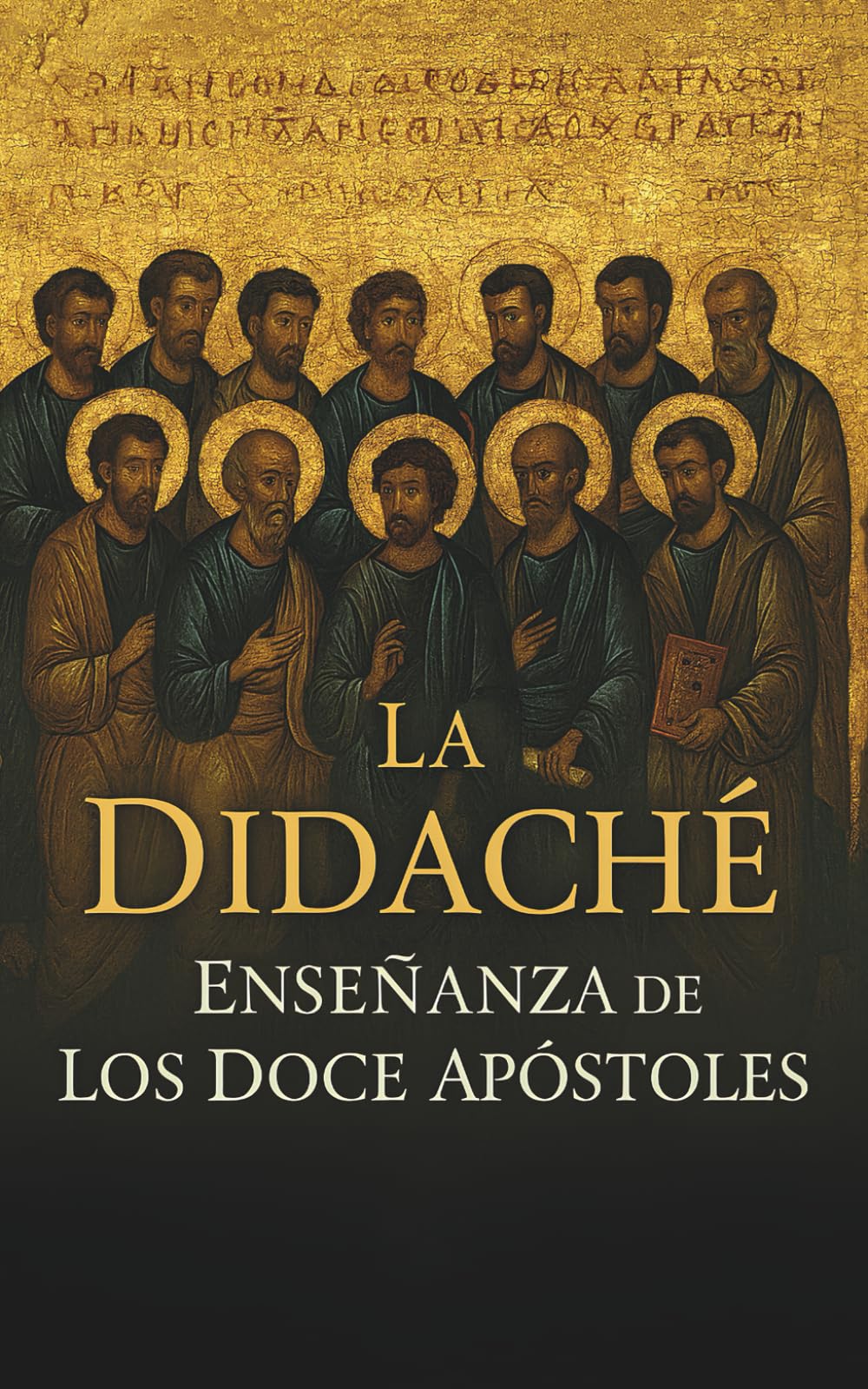 Didaché – El Texto Cristiano Más Antiguo: Traducción anotada de la Enseñanza de los Doce Apóstoles