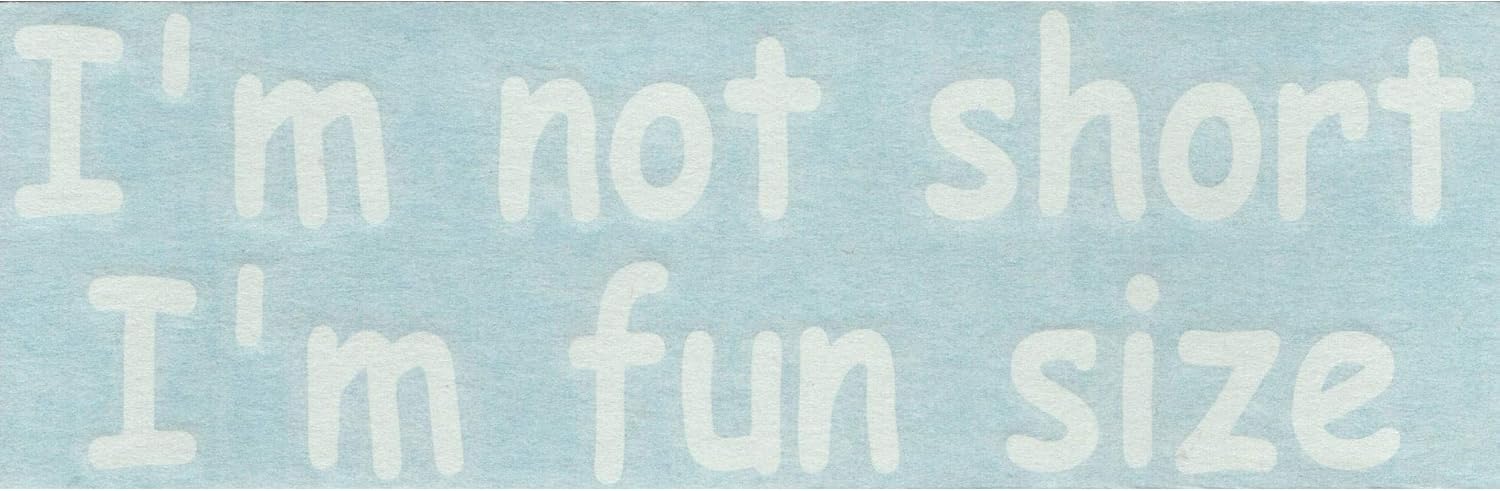 I'm Not Short I'm Fun Size - Funny Humorous Comedy Saying Phrase Quote - Cars Trucks Moped Helmet Hard Hat Auto Laptop Vinyl Decal Window Wall Sticker 10060