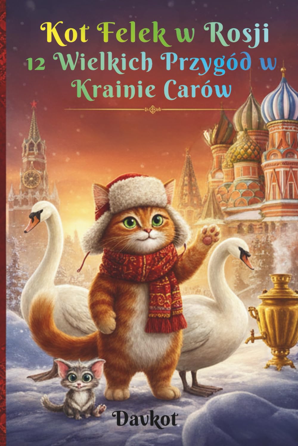 Kot Felek w Rosji: 12 Wielkich Przygód w Krainie Carów (Felek the Cat’s Adventures)